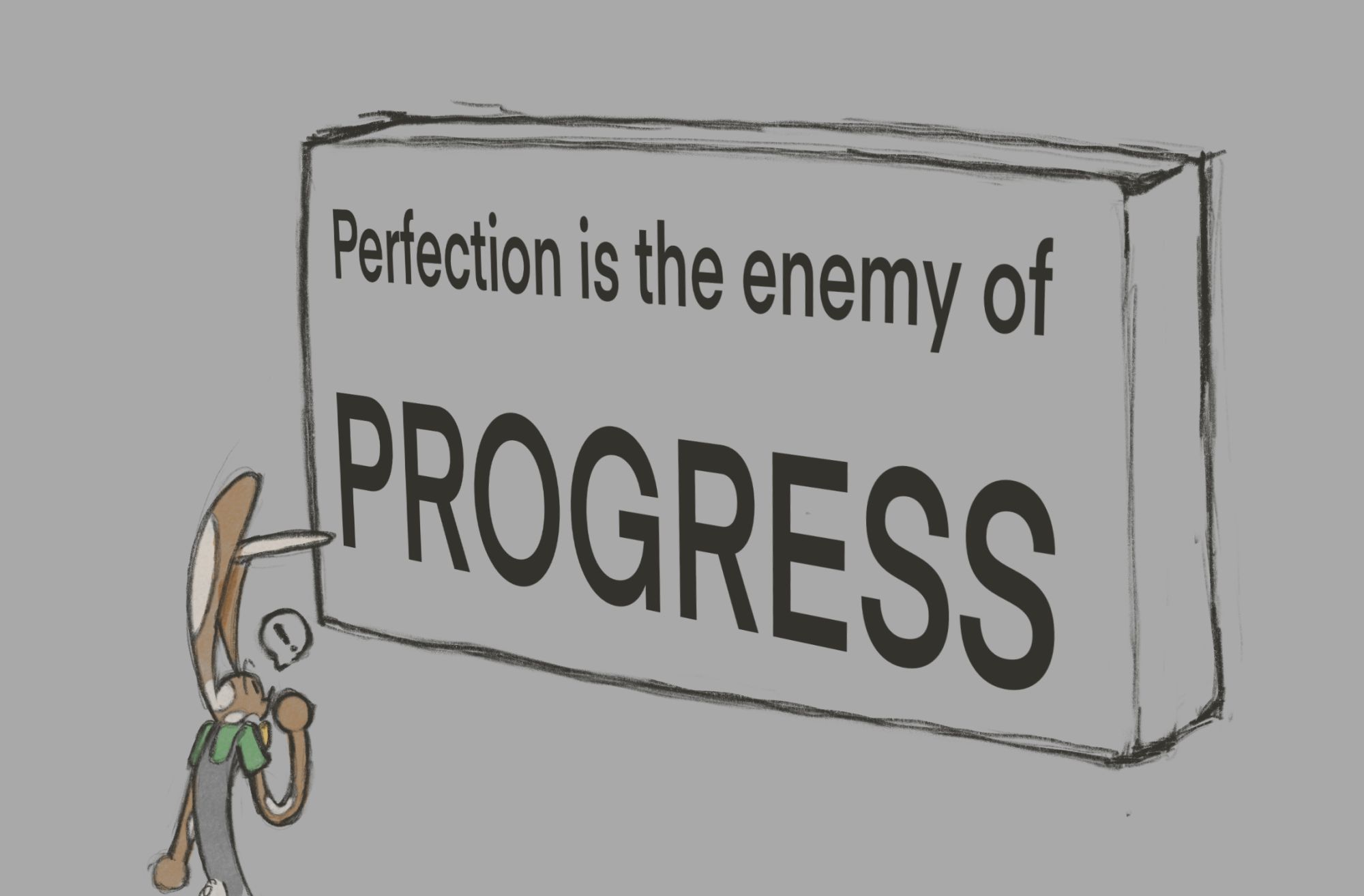 Twizz the rabbit looking at a wall that says "Perfection is the enemy of PROGRESS"