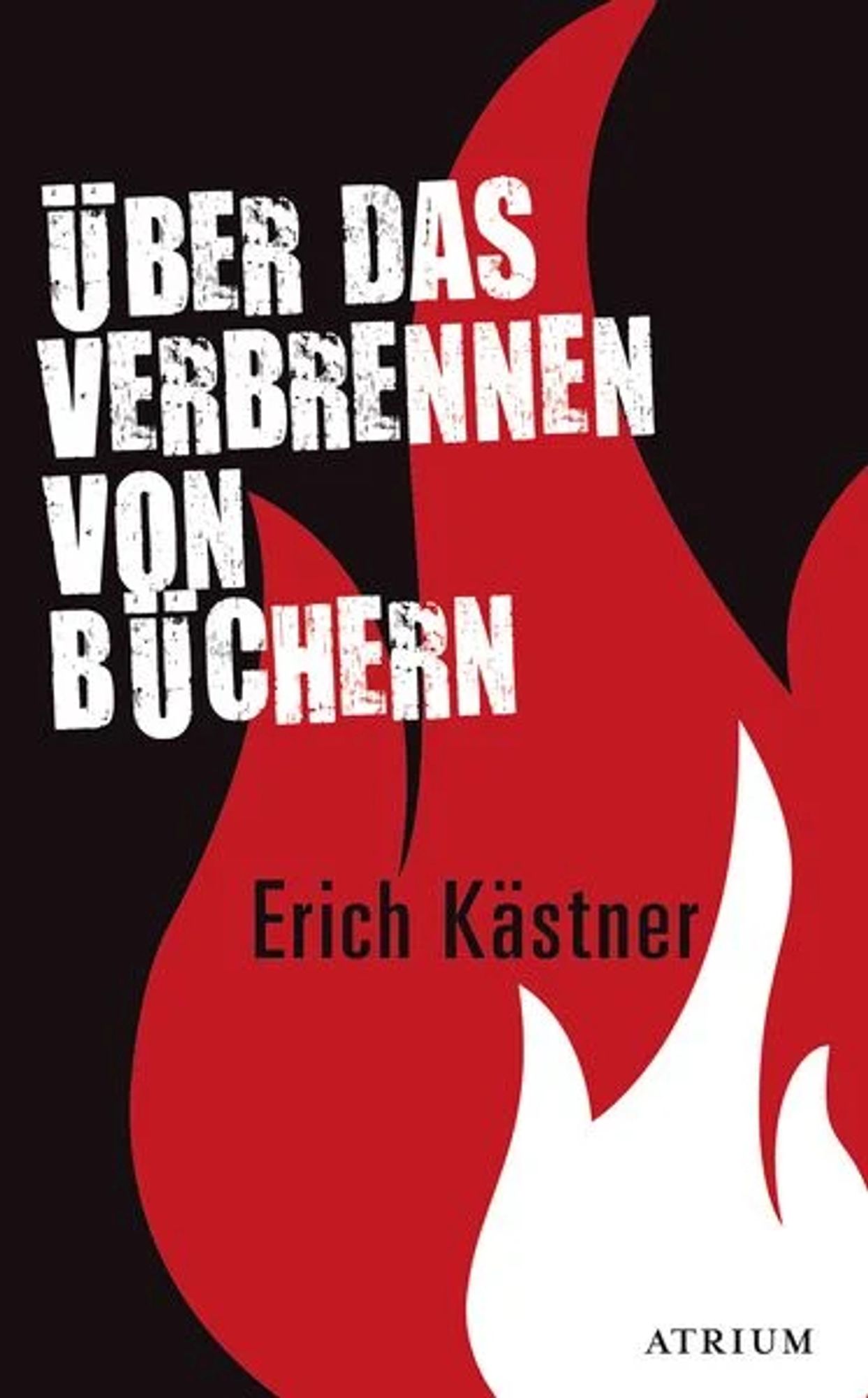 Buchcover des Buches von Erich Kästner "Über das Verbrennen von Büchern". Vor einem schwarzen Hintergrund ist eine außen rote und innen weiße Flamme dargestellt.