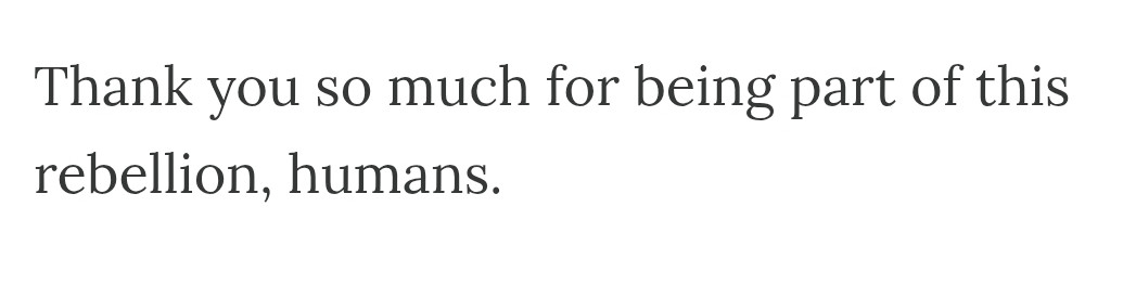 Thank you so much for being part of this Rebellion, humans