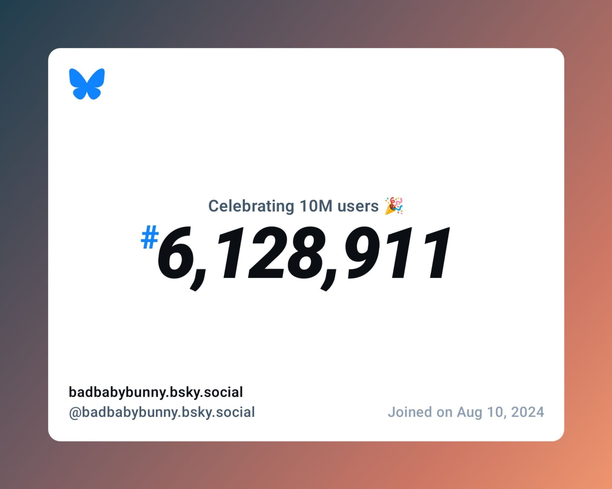 A virtual certificate with text "Celebrating 10M users on Bluesky, #6,128,911, badbabybunny.bsky.social ‪@badbabybunny.bsky.social‬, joined on Aug 10, 2024"