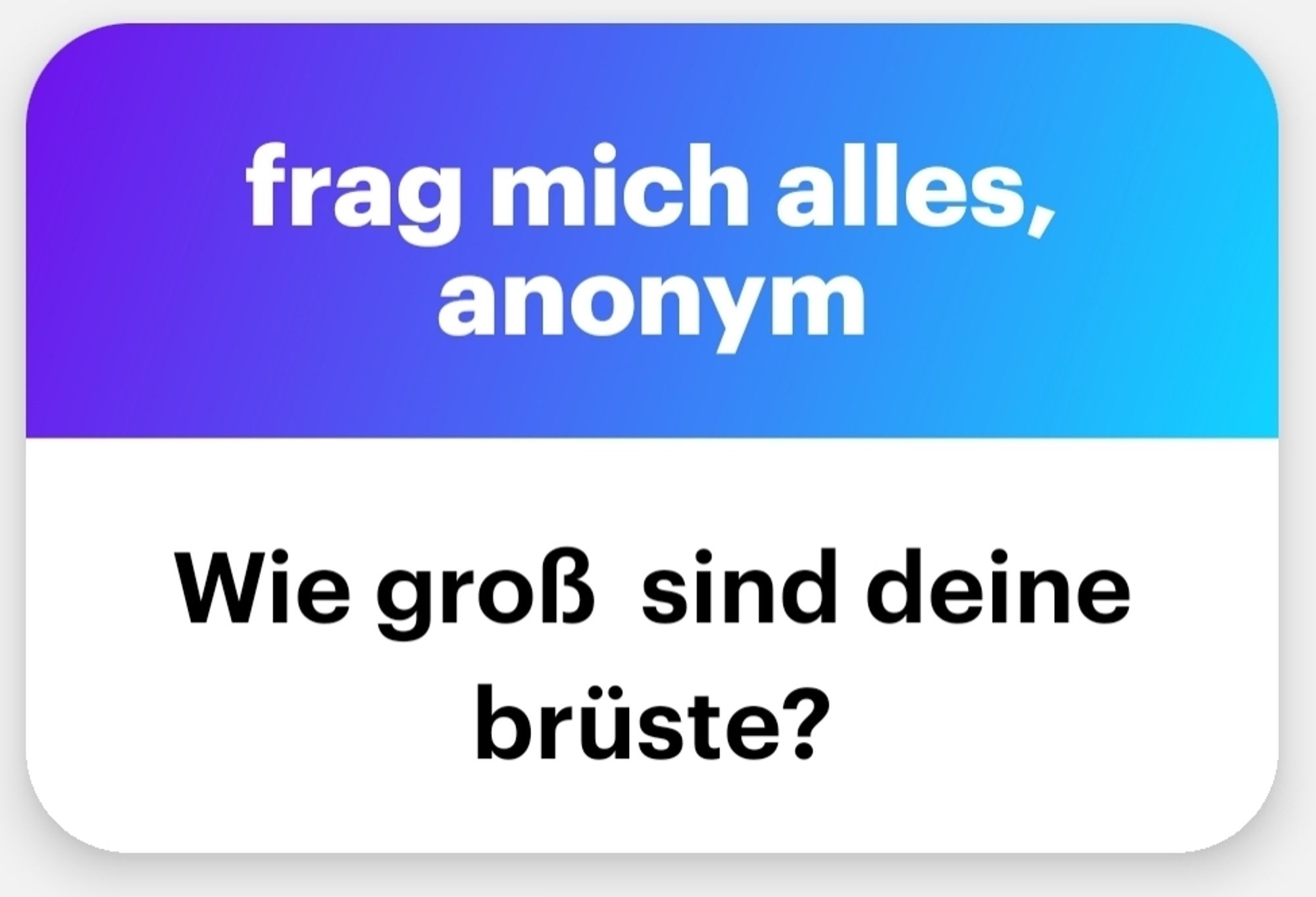 Frag mich alles anonym: Wie groß sind Deine Brüste?