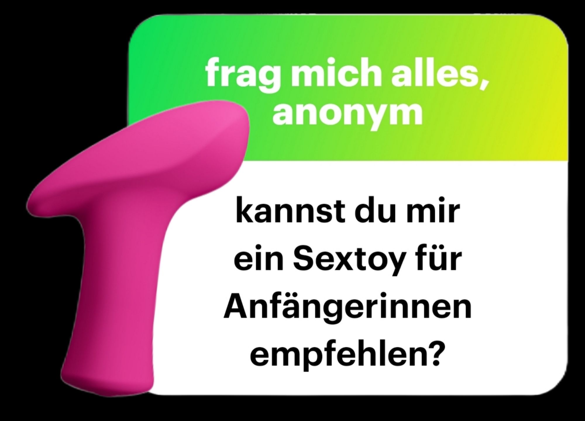 Frag mich alles anonym: kannst Du mir ein Sextoy für Anfängerinnen empfehlen?

Daneben ein Bild vom Lovense Ambi.