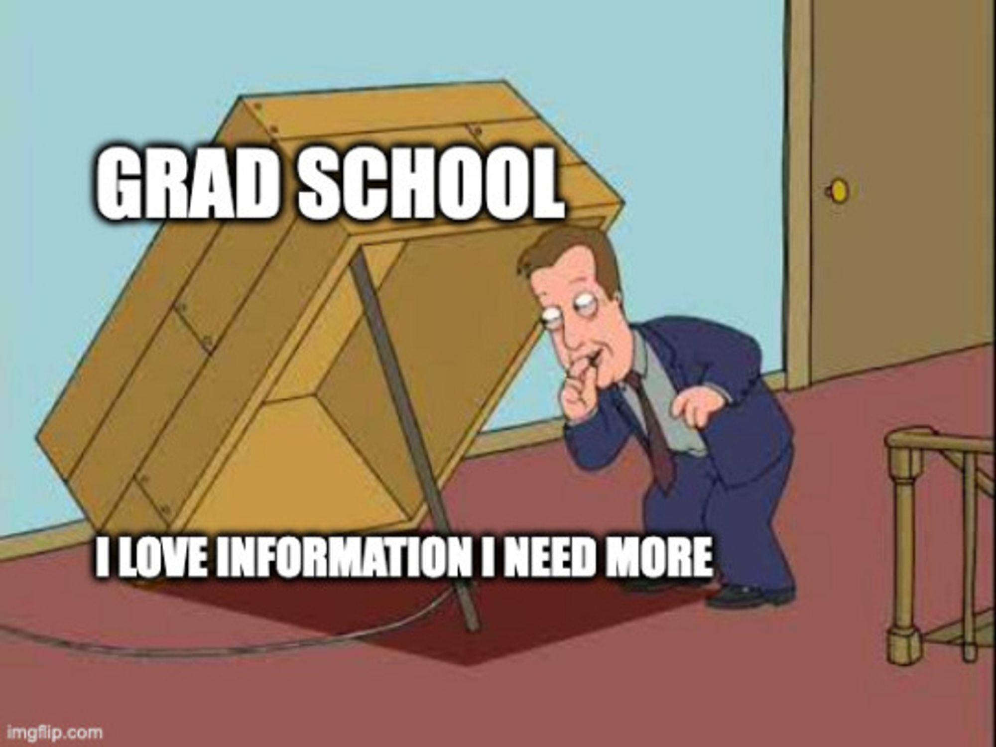 A man crouches toward a box trap labeled Grad School. "I love information I need more."