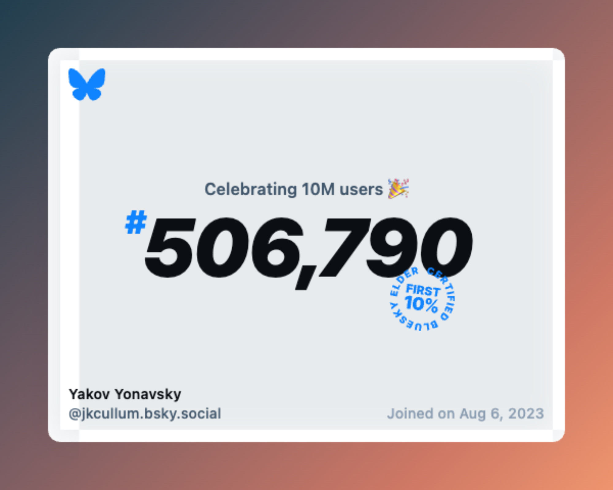 A virtual certificate with text "Celebrating 10M users on Bluesky, #506,790, Yakov Yonavsky ‪@jkcullum.bsky.social‬, joined on Aug 6, 2023"