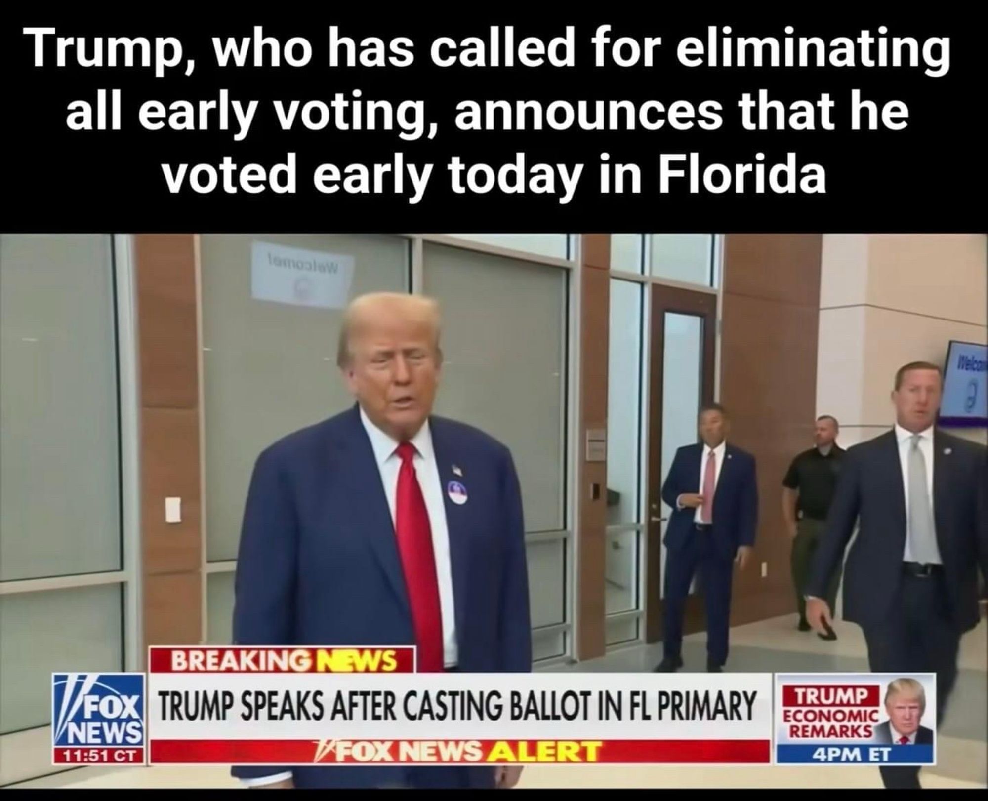 Trump, who has called for eliminating all early voting, announces that he voted early today in Florida
…
FOX NEWS
TRUMP SPEAKS AFTER CASTING BALLOT IN FL PRIMARY
FOX NEWS ALERT