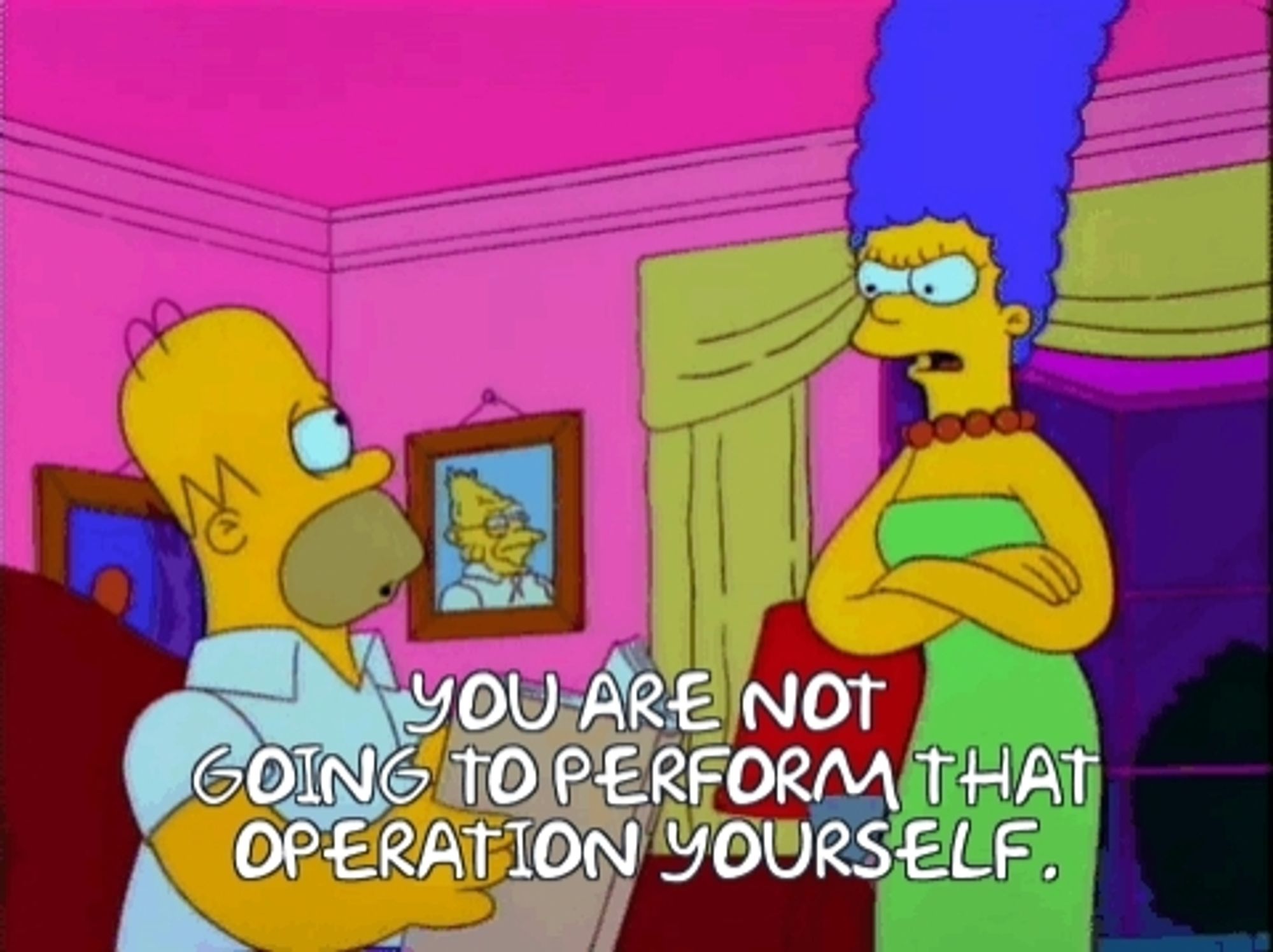 marge telling homer he isn't allowed to perform an operation himself