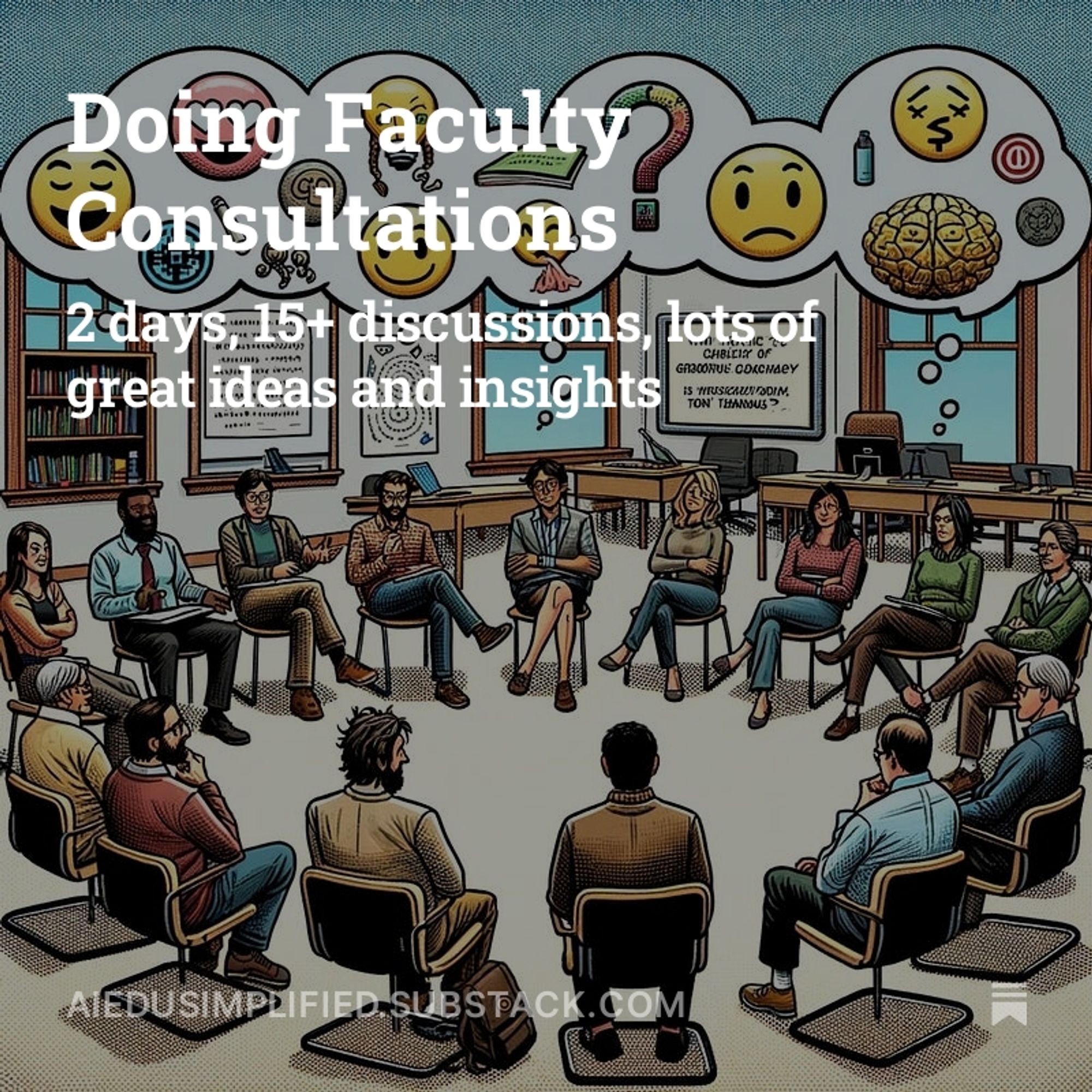 A picture in an indie comic book panel-style.  It depicts a college classroom arranged for a faculty discussion. The diverse faculty are seated in a circle, each with thought balloons containing a variety of emojis to reflect their sentiments. The classroom includes typical elements like a whiteboard, windows, and bookshelves in the background. Overlaying the image is the title of the post: Doing Faculty Consultations.