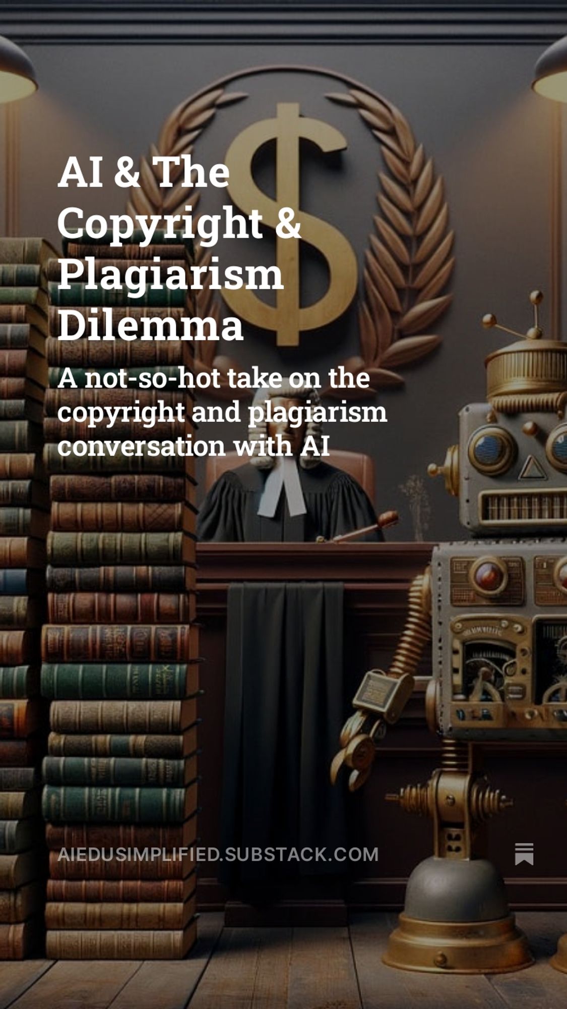 In a courtroom with a judge who sits under a giat dollar sign  One robot stands to the right of the judge and a stack of book sits to the left.  Overlaid with the image is the title of the post: AI & The Copyright & Plagiarism Dilemma