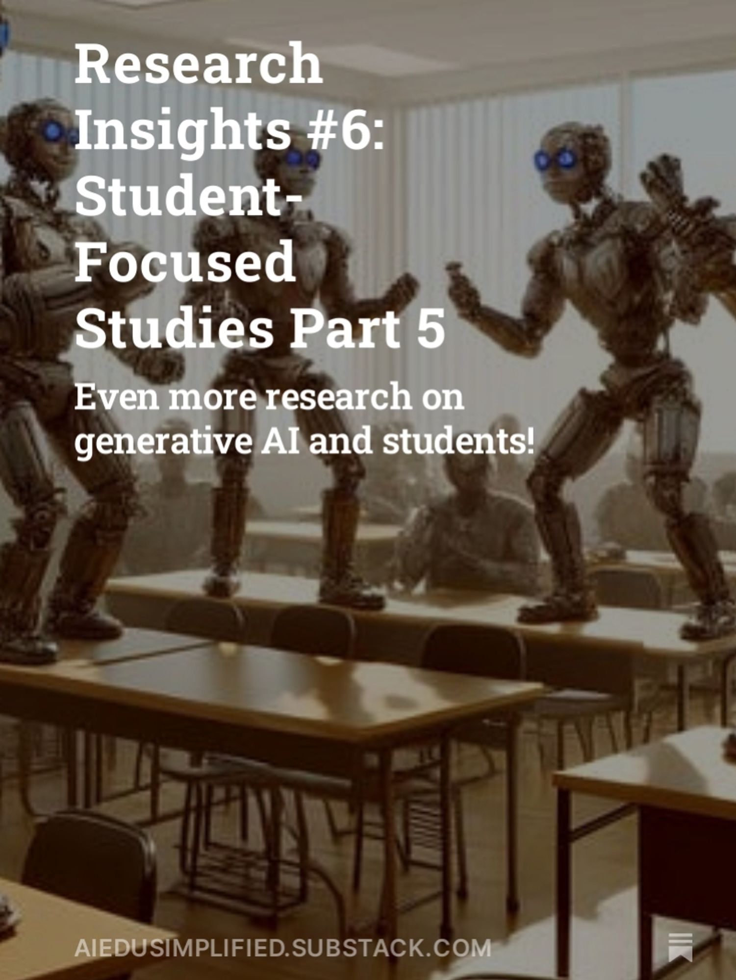 An image of a classroom with 5 robots standing on desks in fierce debate while other robots sit in chairs watching.  Over the image is the title of the post: Research Insights #6: Student-Focused Studies Part 5.