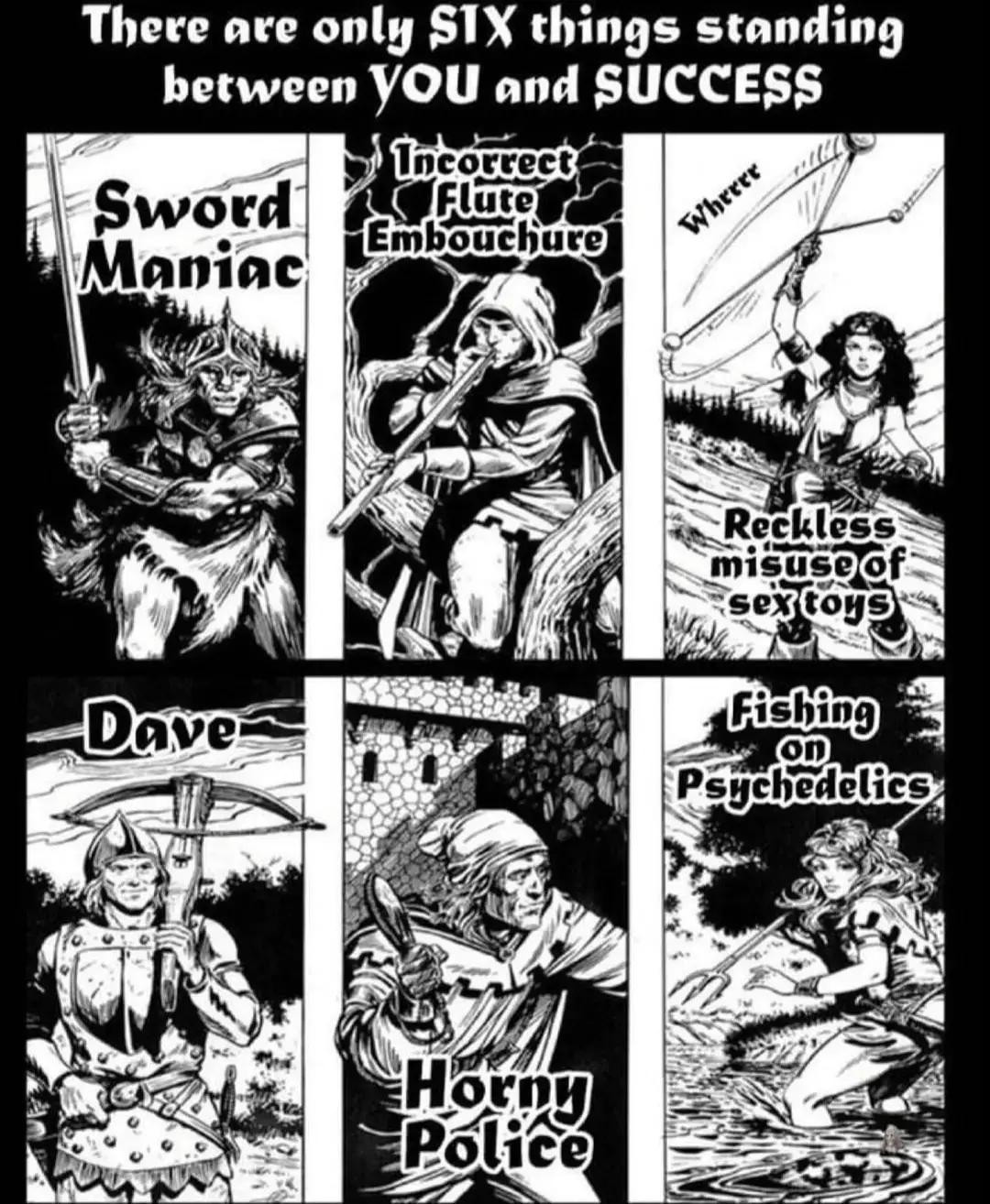 Listicle reading "There are only SIX things standing between YOU and SUCCESS" with 6 old black and white D&D-style illustrations: Sword Maniac, Wrong Flute Embouchure, Reckless Misuse of Sex Toys, Dave, Horny Police, Fishing on Psychedelics