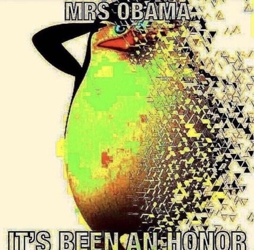 Deep fried meme of a saluting cartoon penguin from the Madagascar series who is dissolving into pixels a la Infinity War with the top and bottom text reading "Mrs Obama it's been an honor"