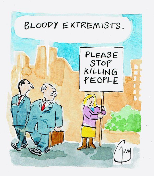 Cartoon by Guy Venables : Woman holds sign saying “please stop killing people”. 

Two passing bizmen in suits comment : “Bloody extremists”. 

