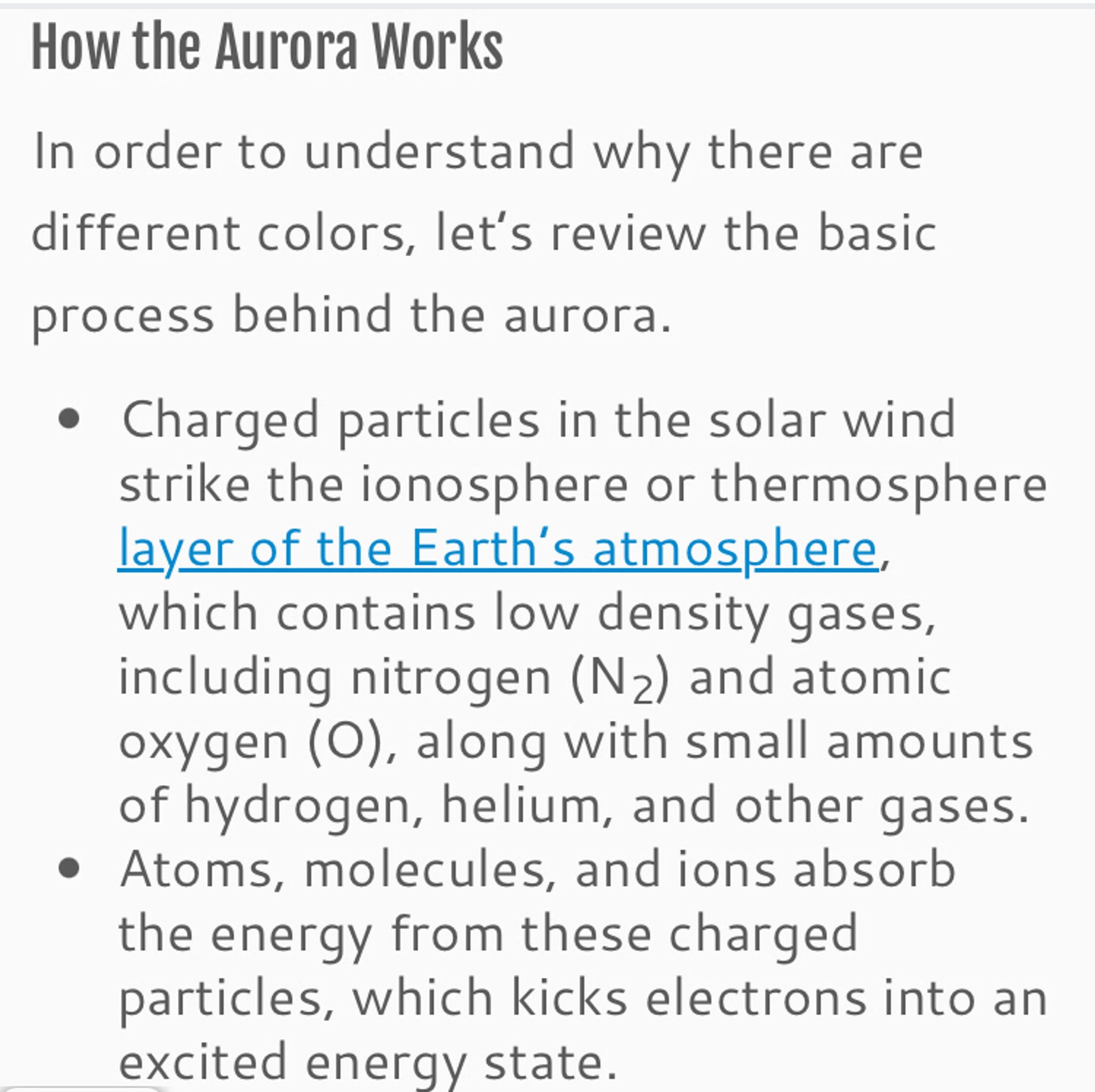 A website about how the aurora works: “charged particles in the solar wind strike the ionosphere or thermosphere layer of the Earth’s atmosphere, which contains low density gases,”