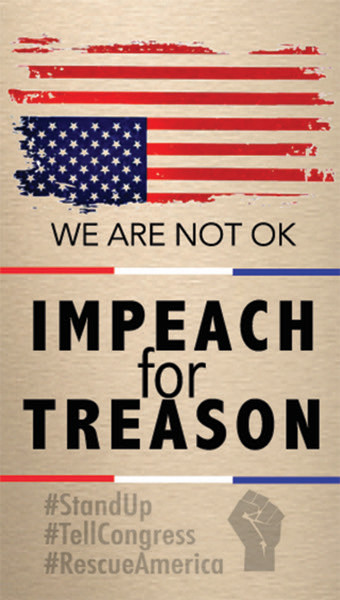 Gold sticker says “we are not OK. Impeach for Treason. #standup #tellcongress #rescueamerica”