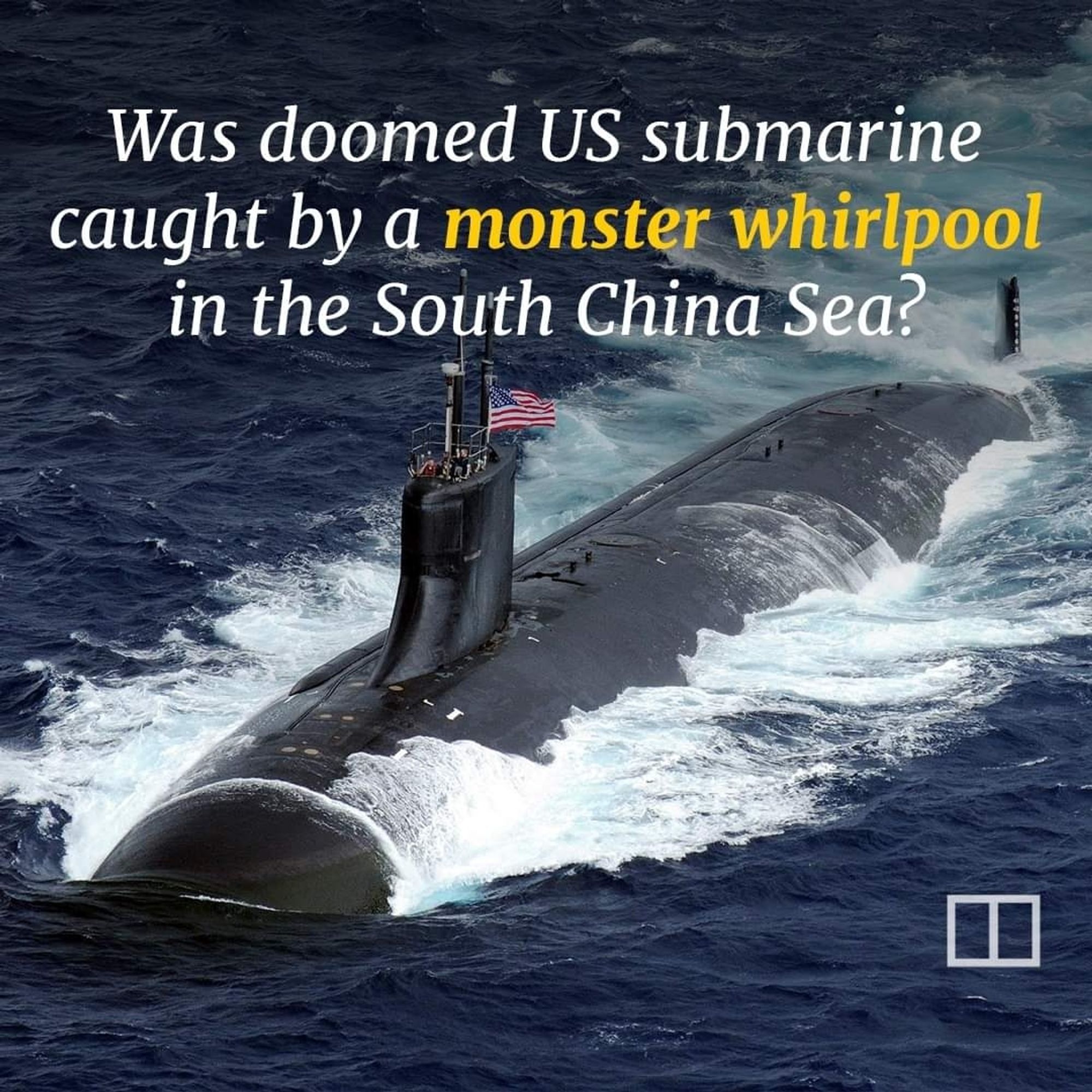 Was doomed US submarine


caught by a monster whirlpool
in the South China Sea?