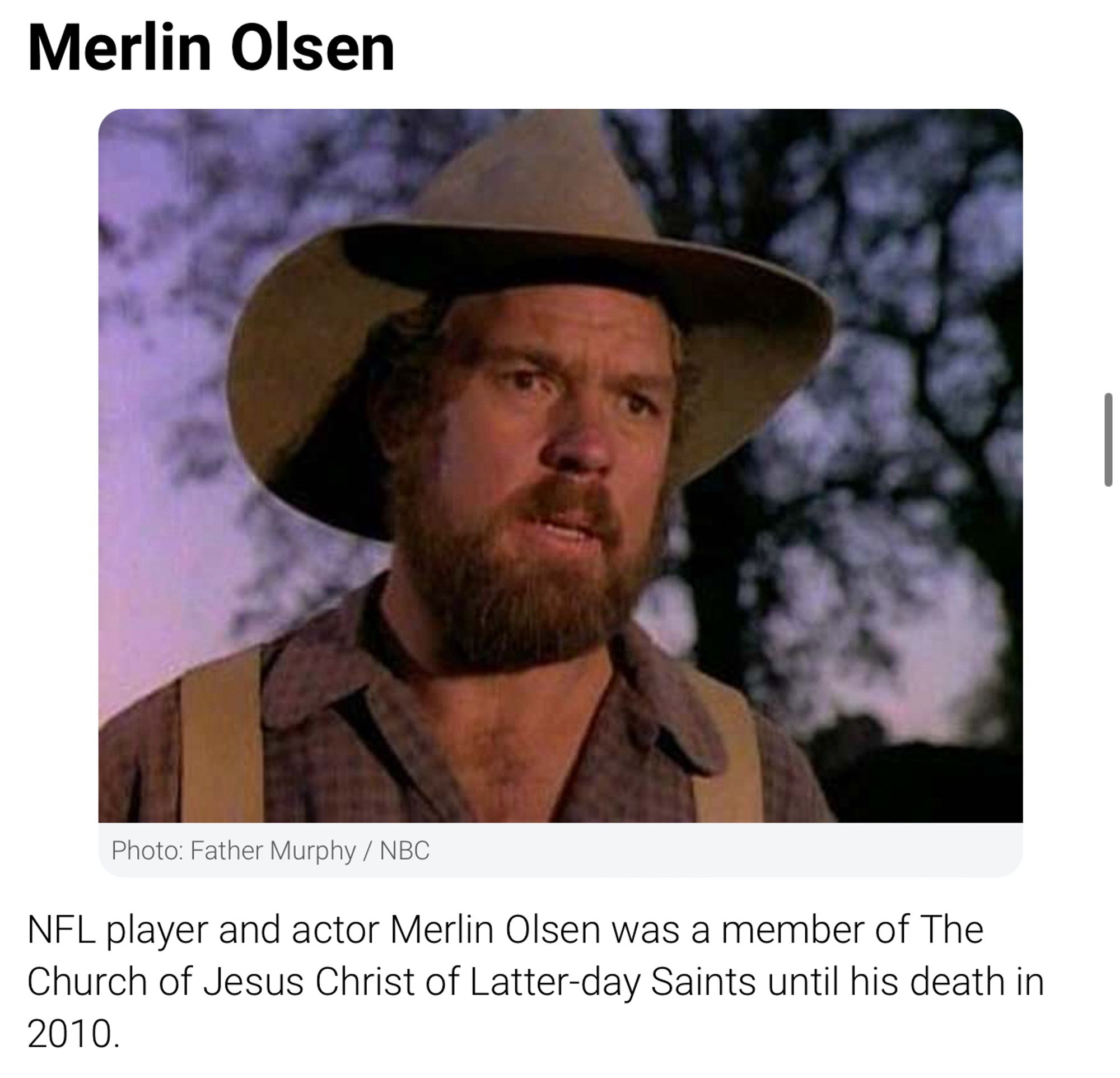 Merlin Olsen
Photo: Father Murphy / NBC
NFL player and actor Merlin Olsen was a member of The Church of Jesus Christ of Latter-day Saints until his death in 2010.