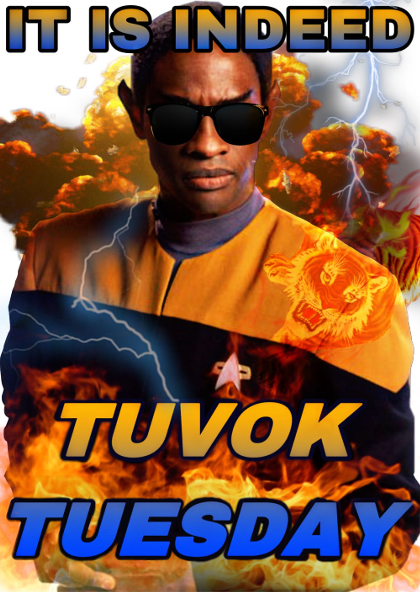 A graphic of Tuvok from Star Trek Voyager with lightning, fire, and tigers that reads, “IT IS INDEED TUVOK TUESDAY”