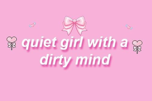 pink girly princess meme about being a shy quiet girl with a dirty mind