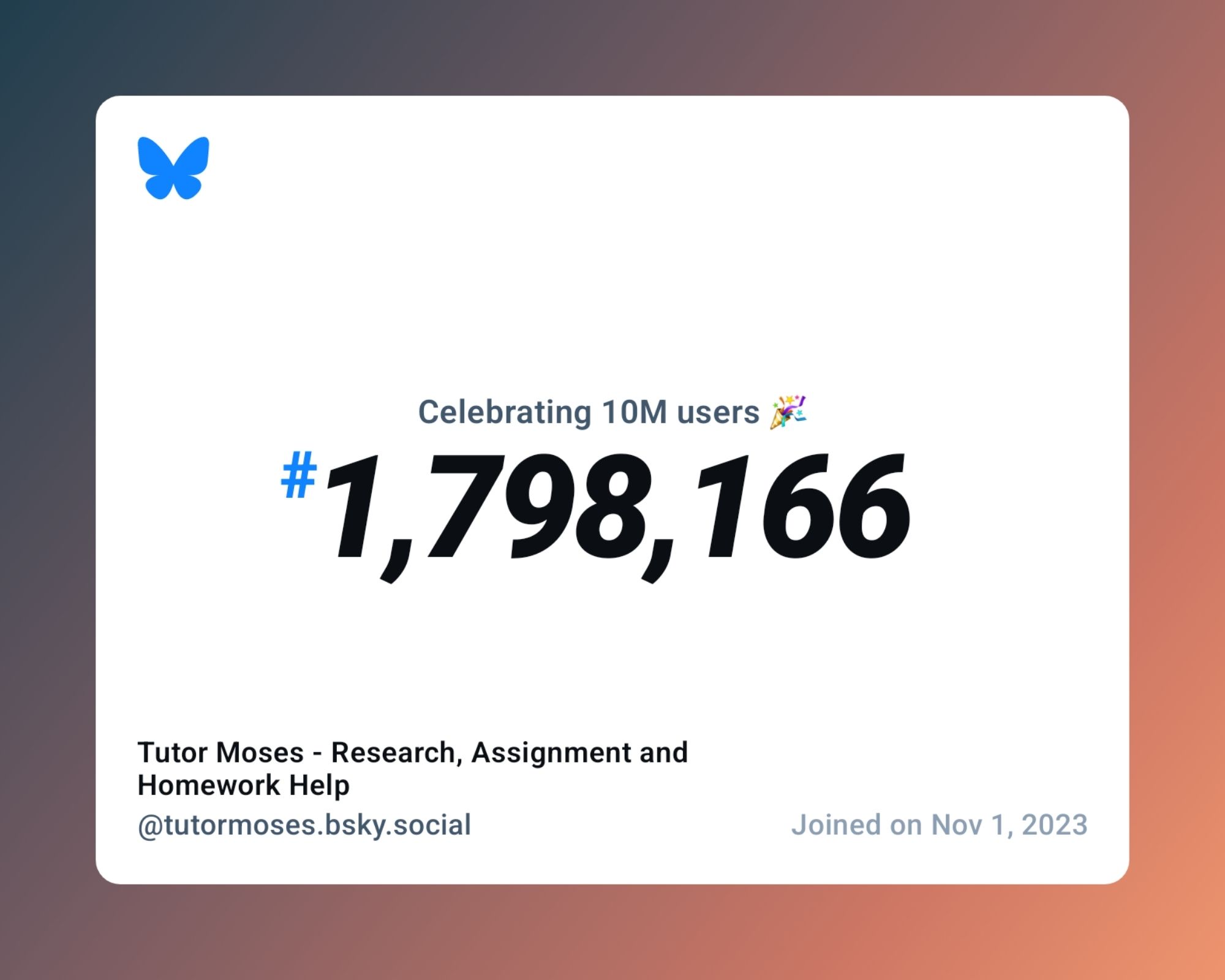 A virtual certificate with text "Celebrating 10M users on Bluesky, #1,798,166, Tutor Moses - Research, Assignment and Homework Help ‪@tutormoses.bsky.social‬, joined on Nov 1, 2023"