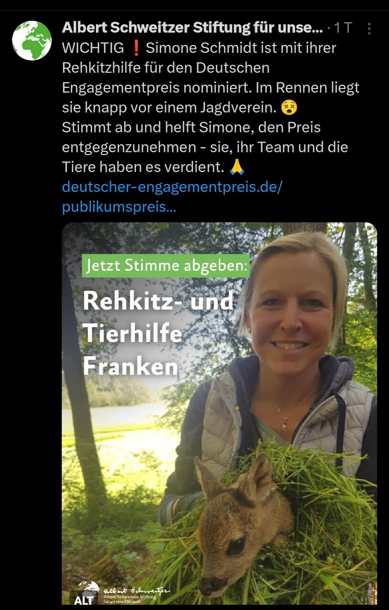 Rehkitz und Tierhilfe Franken. Screenshot eines Beitrags der Albert Schweitzer Stieftung für unsere Mitwelt.
Zitat: WICHTIG ❗Simone Schmidt ist mit ihrer  Rehkitzhilfe für den Deutschen Engagementpreis nominiert. Im Rennen liegt sie knapp vor einem Jagdverein. 😵
Stimmt ab und helft Simone, den Preis entgegenzunehmen - sie, ihr Team und die Tiere haben es verdient. 🙏
deutscher-engagementpreis.de/publikumspreis…" Zitat Ende