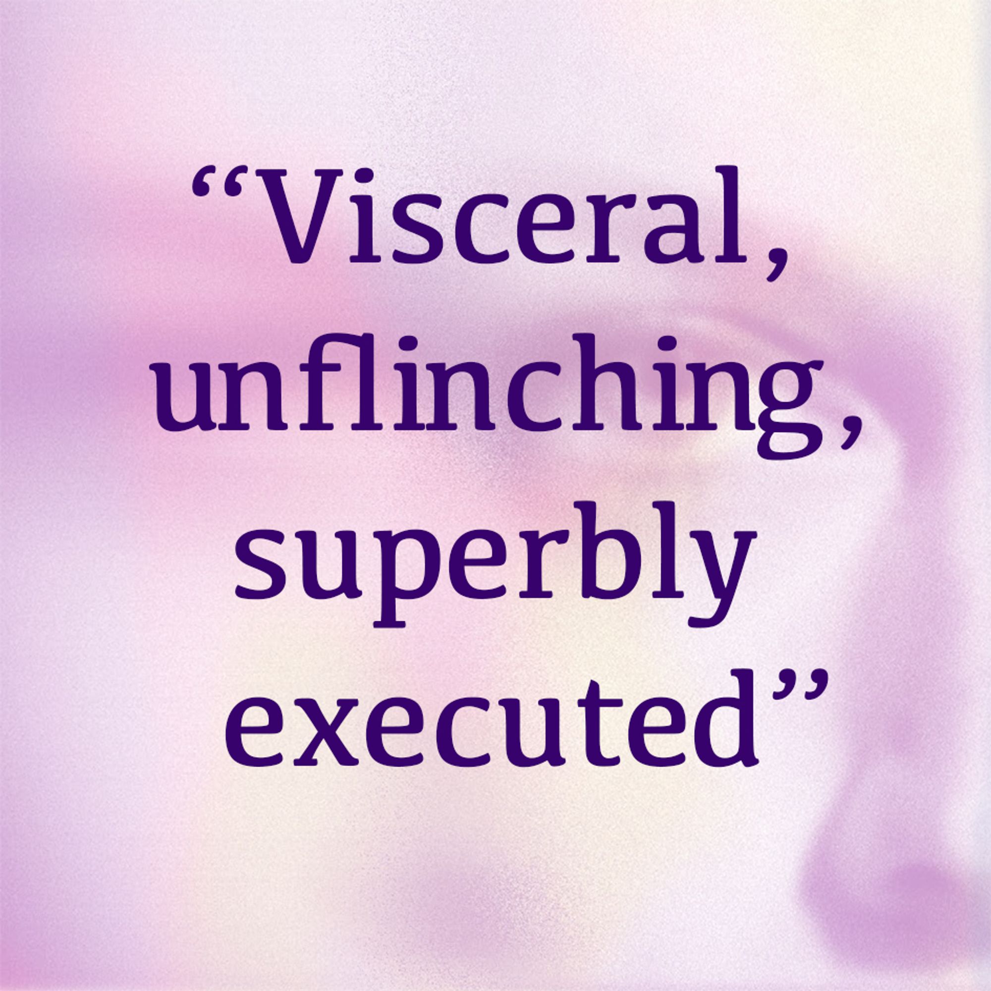 Purple-tinted graphic card with text "Visceral, unflinching, superbly executed"