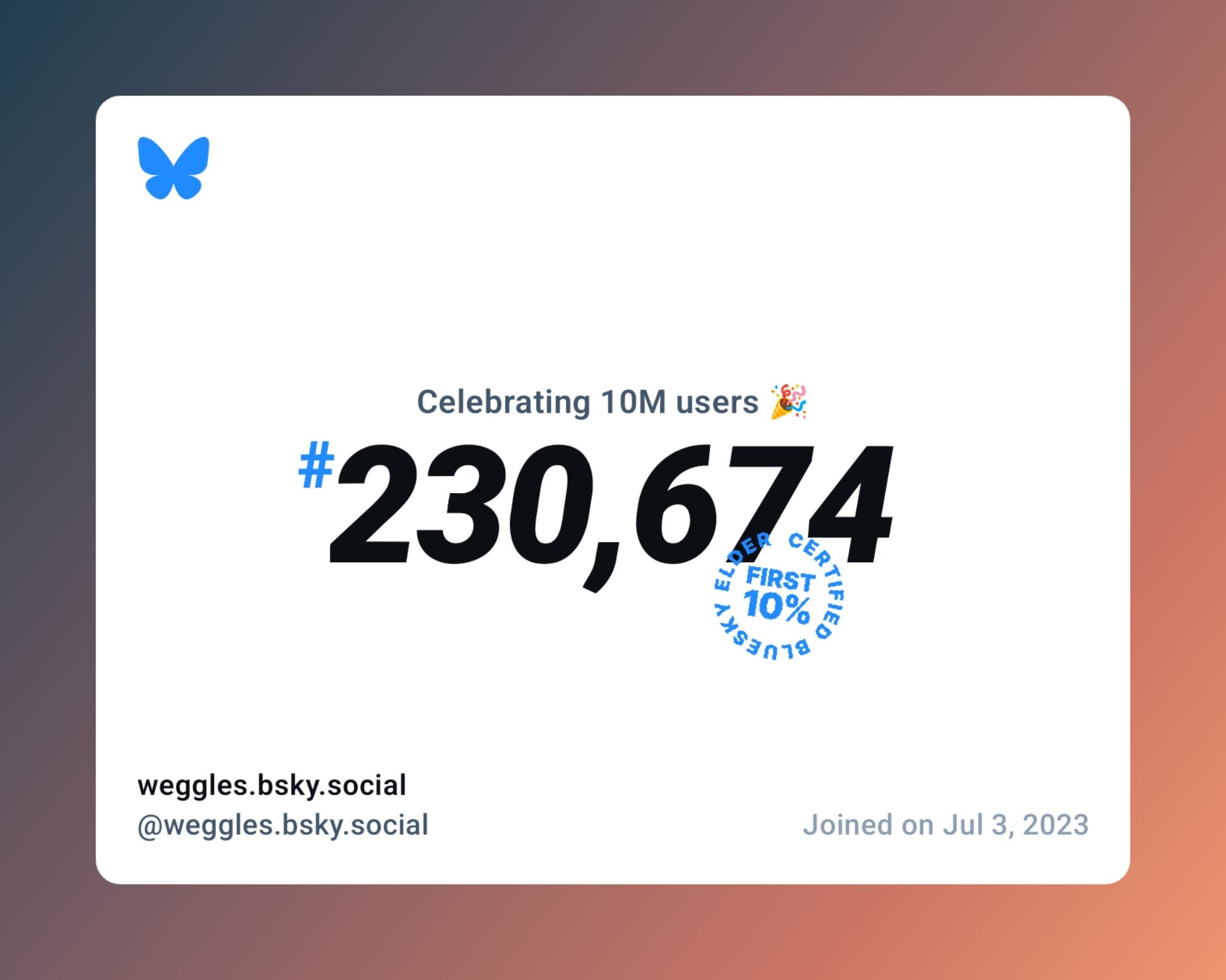 A virtual certificate with text "Celebrating 10M users on Bluesky, #230,674, weggles.bsky.social ‪@weggles.bsky.social‬, joined on Jul 3, 2023"