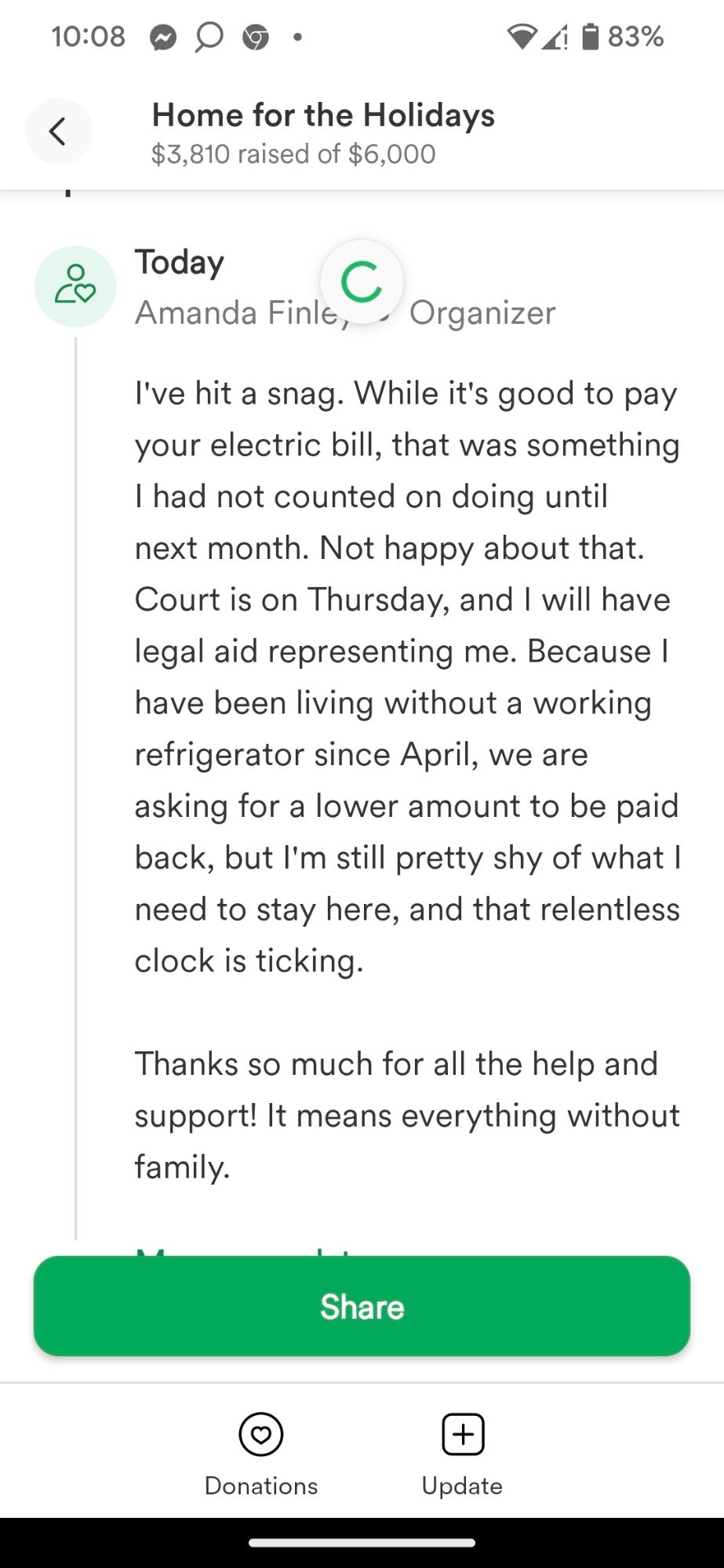 I've hit a snag. While it's good to pay your electric bill, that was something I had not counted on doing until next month. Not happy about that. Court is on Thursday, and I will have legal aid representing me. Because I have been living without a working refrigerator since April, we are asking for a lower amount to be paid back, but I'm still pretty shy of what I need to stay here, and that relentless clock is ticking.

Thanks so much for all the help and support! It means everything without family.