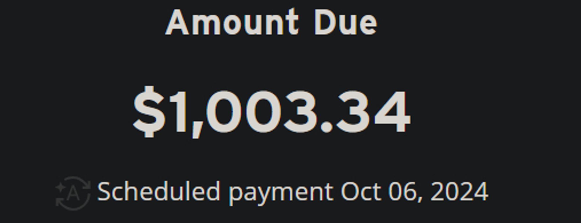 Amount Due
$1,003.34
Scheduled payment Oct 06, 2024