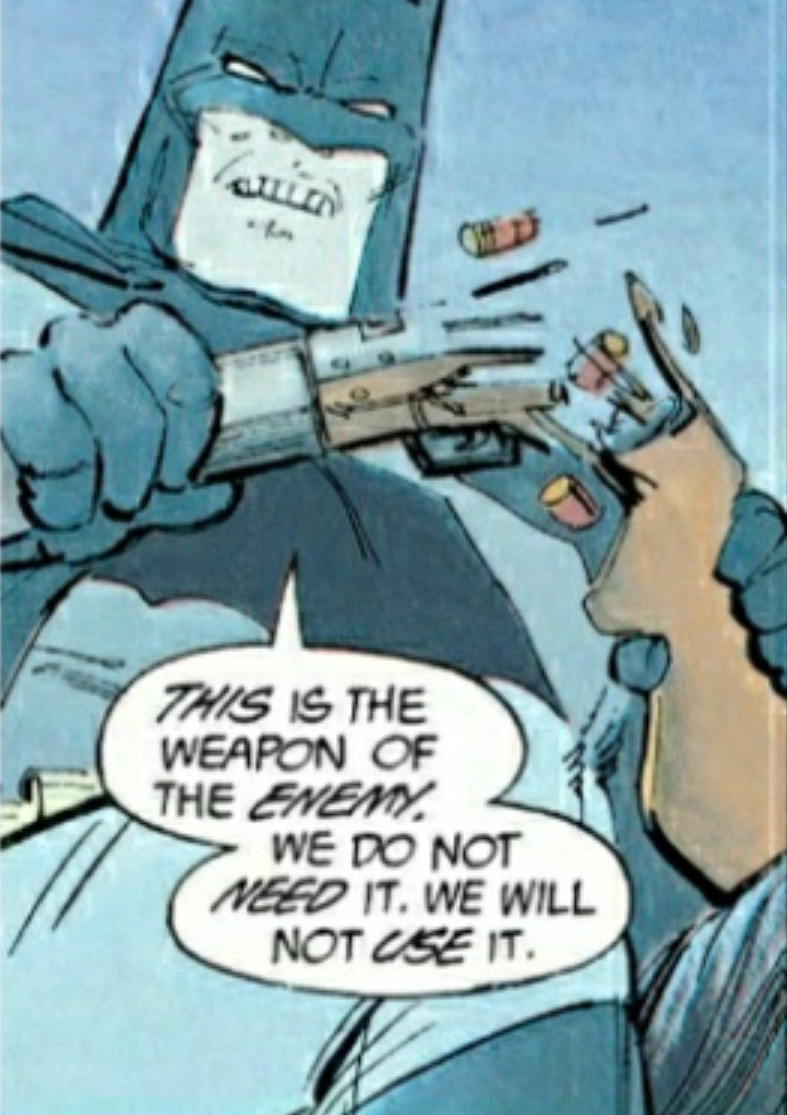 Comic panel of Batman breaking a gun in half, saying, "This is the weapon of the enemy. We do not need it. We will not use it."