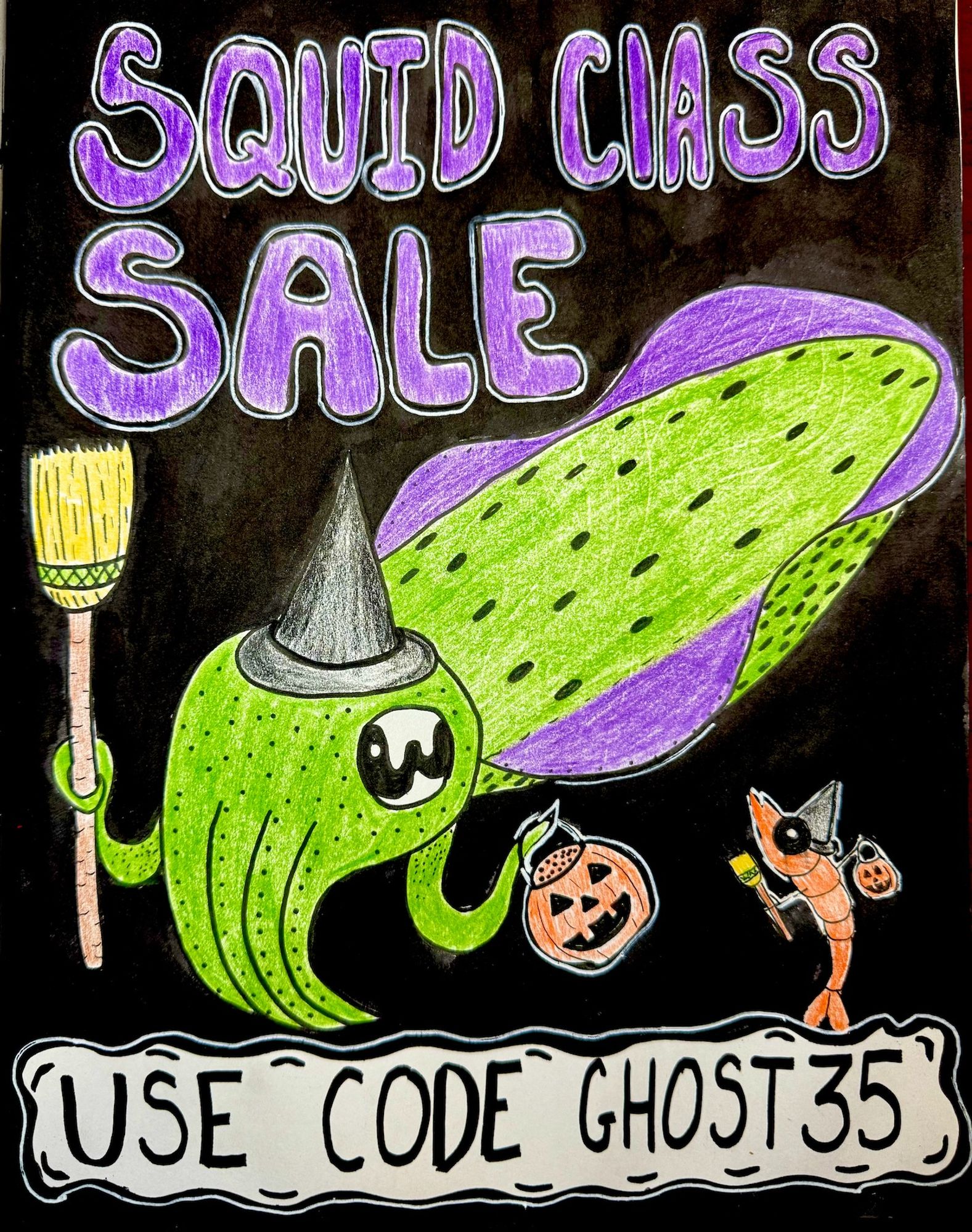 a squid is dressed up for Halloween like the wicked witch of the west, complete with halloween pumpkin pail for trick or treating, a spooky switch's hat, and a broom. Also his best friend, shrimp, is along for the ride, also in a witch's hat, holding a broom, and her own halloween pail. The words say Squid Class Sale Use Cofe GHOST35