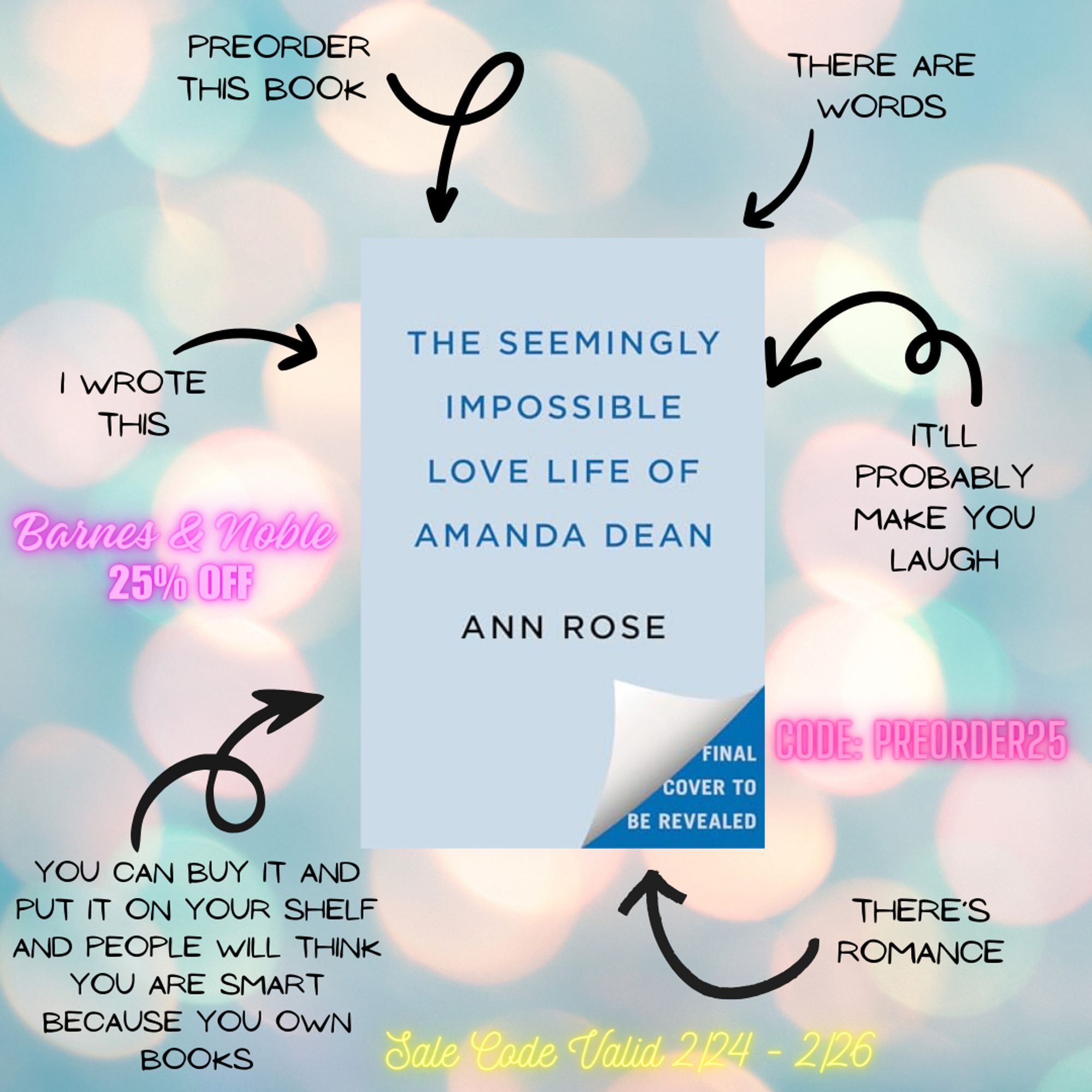 Mostly Text - Trendy graphic of The Seemingly Impossible Love Life of Amanda Dean Highlighting the things in the book - like how, "I wrote this" and "there are words" and "you can put it on your shelf and people will think you are smart for having books" and of course "there's romance" and that "it'll probably make you laugh"