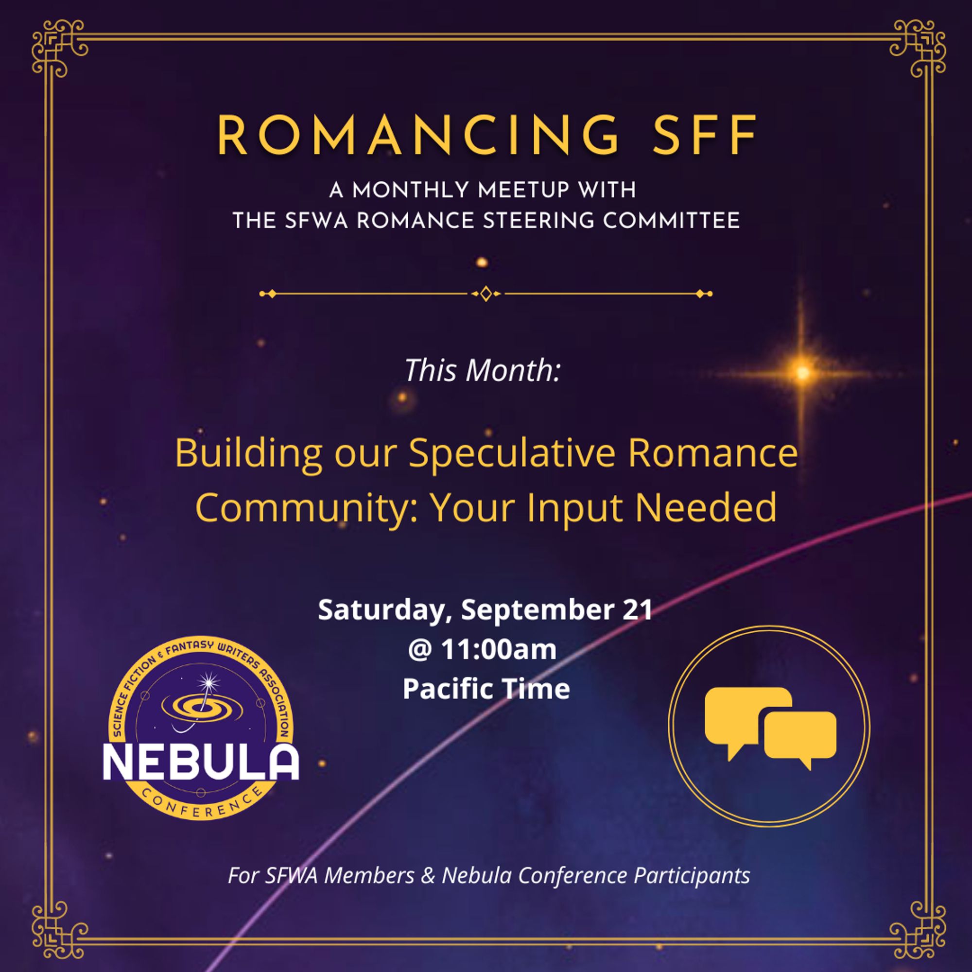 Romancing SFF: A Monthly Meetup with the SFWA Romance Steering Committee. This Month: Building our Speculative Romance Community: Your Input Needed! Saturday, 9/21, 11:00 AM PST. For SFWA Members & Nebula Conference Participants. Image includes Nebula Logo.