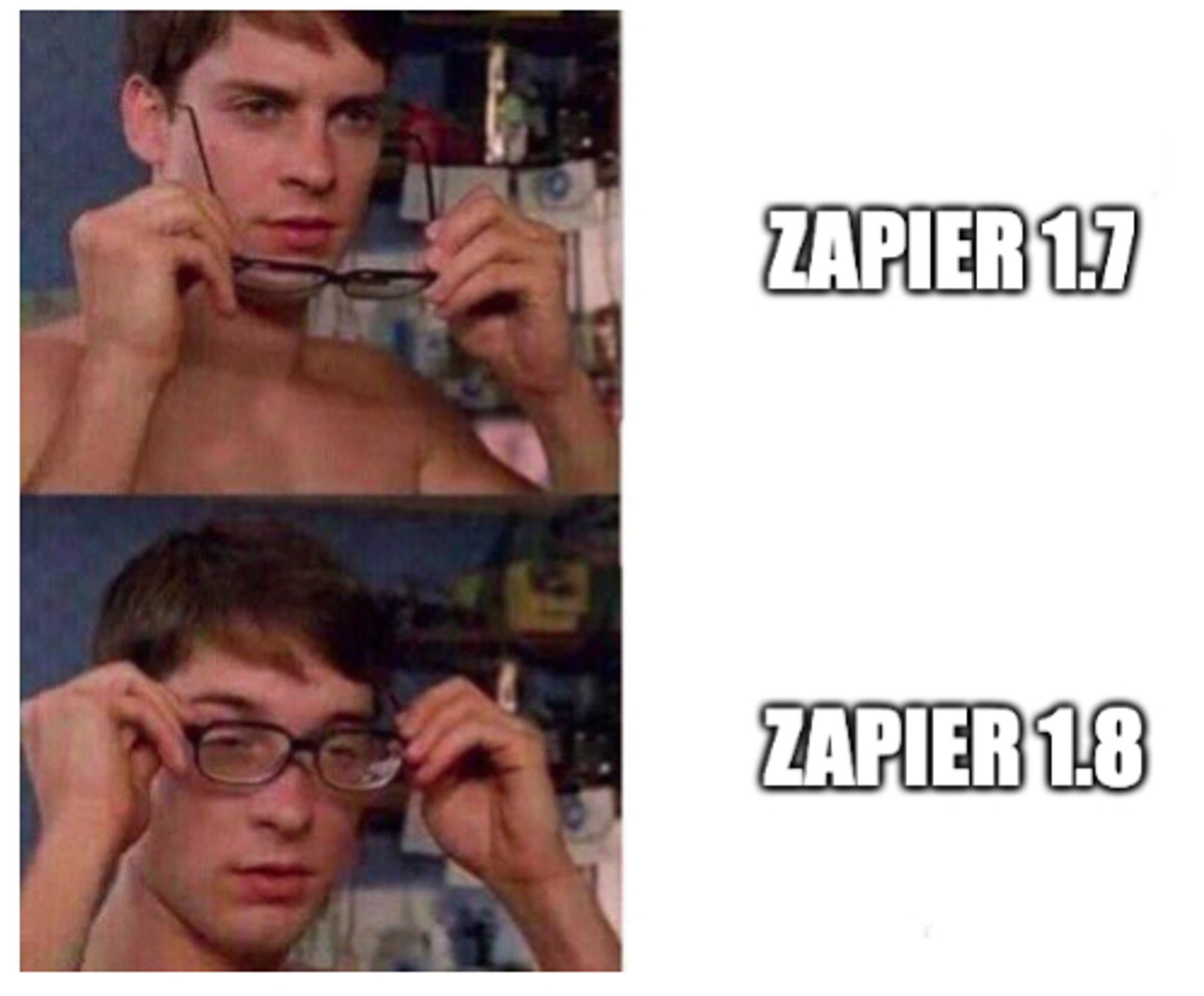 the peter-parker putting on glasses meme going from "zapier 1.7" to "zapier 1.8"