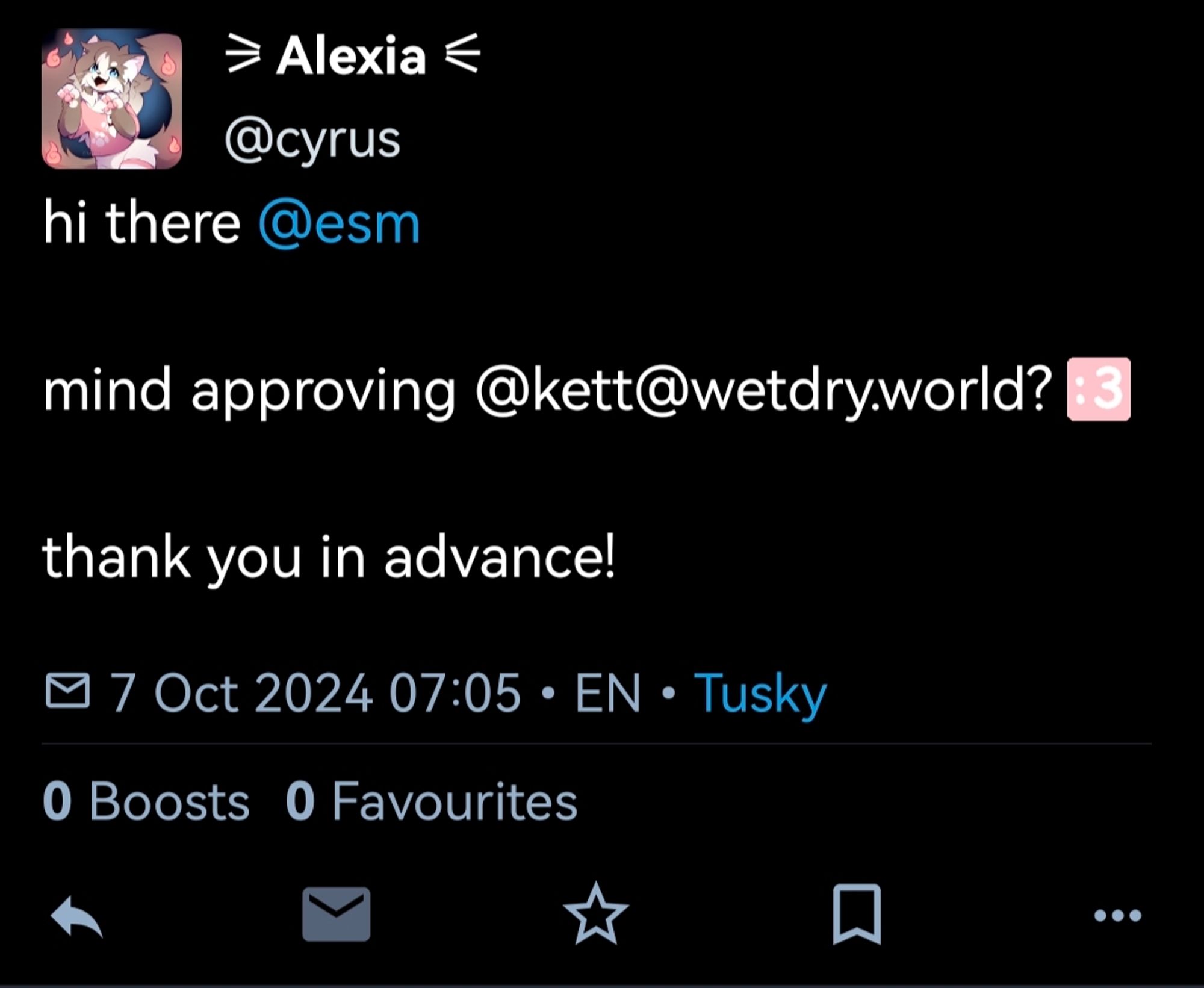 private post saying:
hi there @esm

mind approving @kett@wetdry.world? :3

thank you in advance!