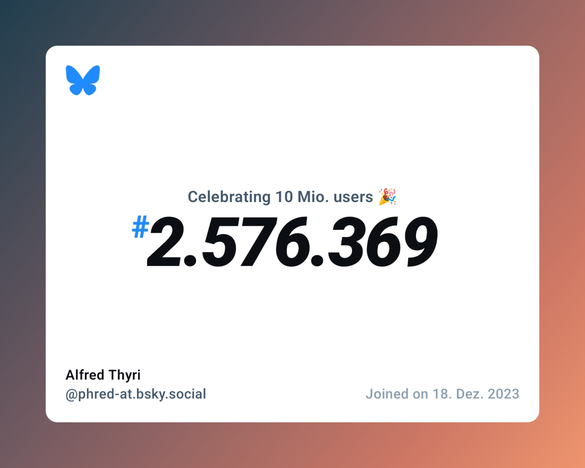 A virtual certificate with text "Celebrating 10M users on Bluesky, #2.576.369, Alfred Thyri ‪@phred-at.bsky.social‬, joined on 18. Dez. 2023"