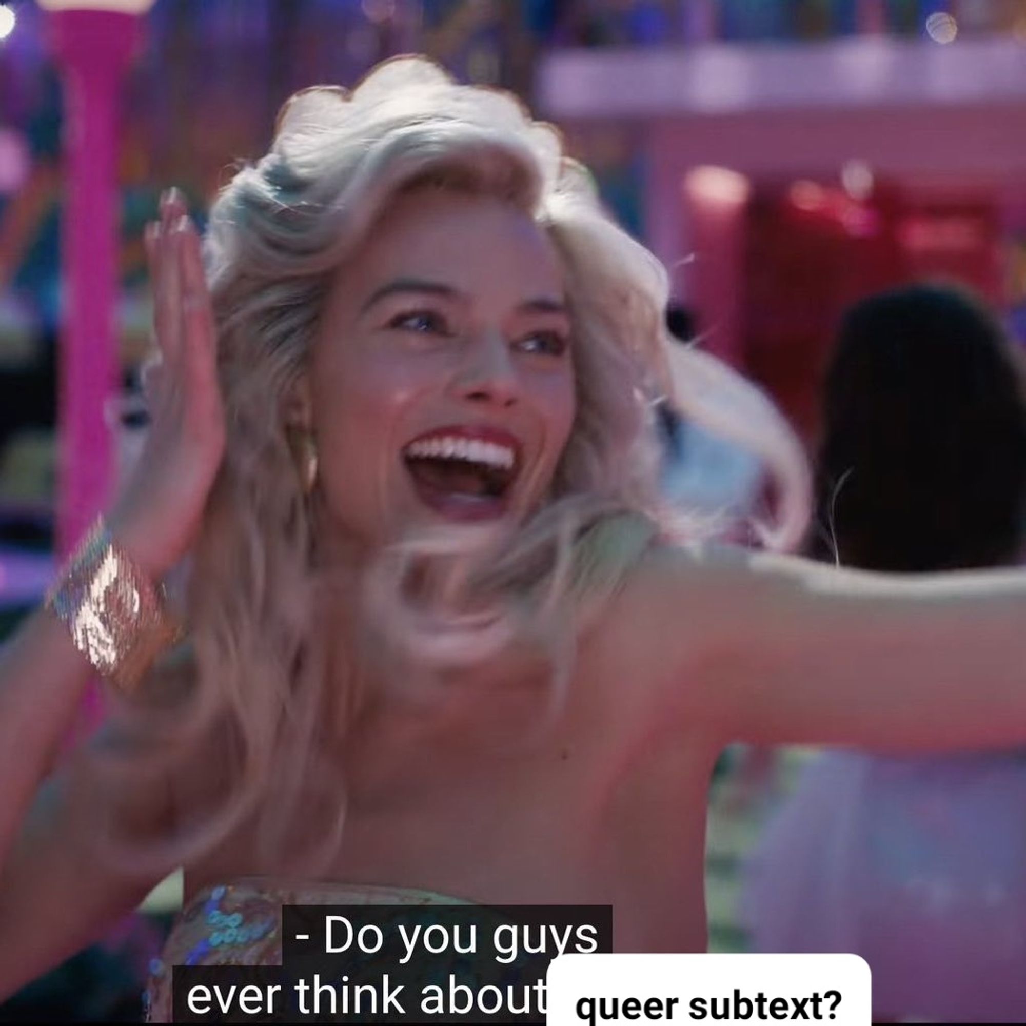 A meme of Margot Robbie in the Barbie movie dancing. The caption reads "Do you guys ever think about queer subtext?"