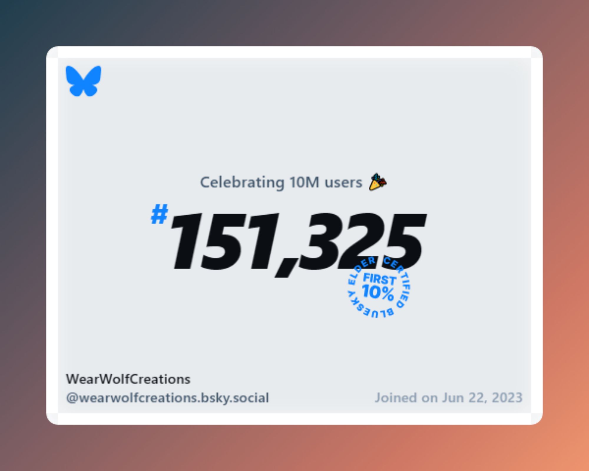 A virtual certificate with text "Celebrating 10M users on Bluesky, #151,325, WearWolfCreations ‪@wearwolfcreations.bsky.social‬, joined on Jun 22, 2023"