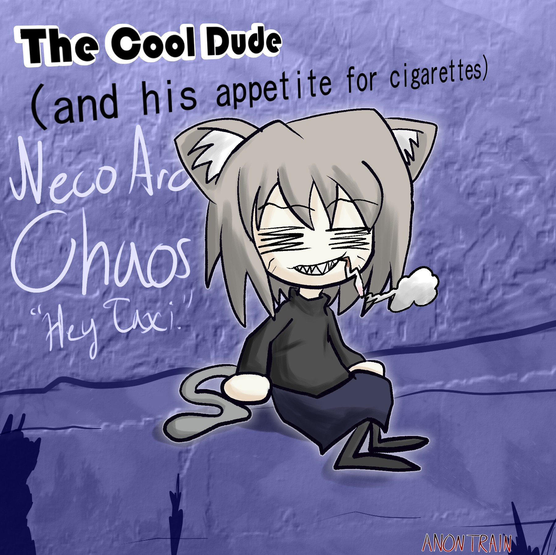 The Cool Dude
(and his appetite for cigarettes)
Neco Arc Chaos
"Hey Taxi."