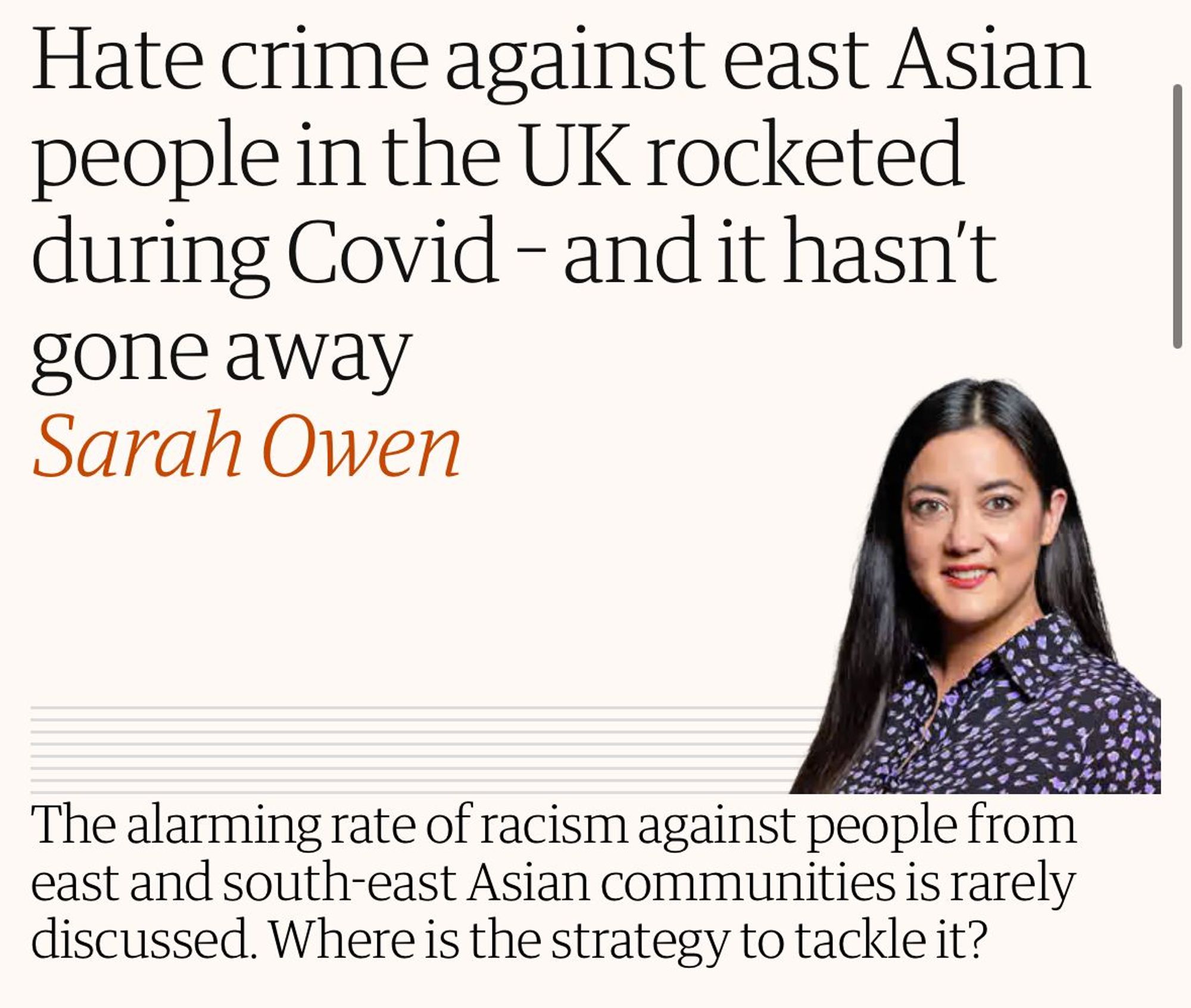 A screenshot of a Guardian article by Sarah Owen MP with the headline "Hate Crime against east Asian people in the UK rocketed during Covid - and it hasn't gone away"