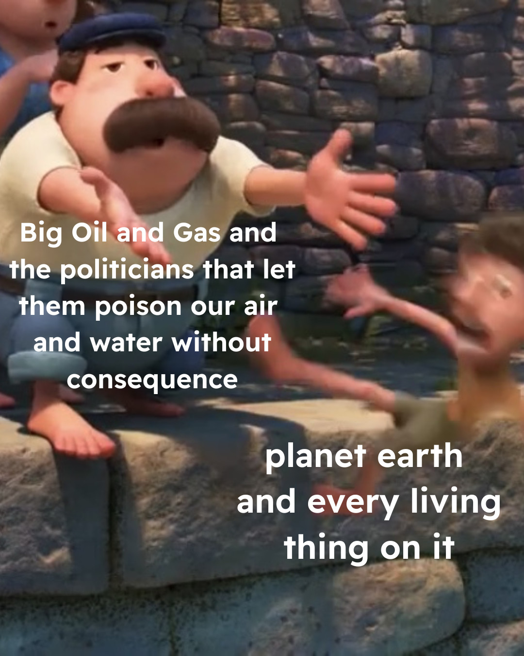 Meme of the dad from Luca pushing a kid off of a dock into the water. Text on dad reads “Big Oil and Gas and the politicians that let them poison our air and water without consequence” and text on the kid reads “planet earth and every living thing on it“