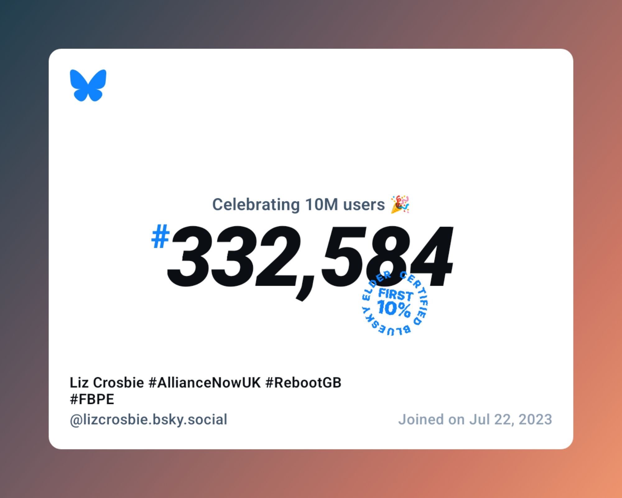 A virtual certificate with text "Celebrating 10M users on Bluesky, #332,584, Liz Crosbie #AllianceNowUK #RebootGB #FBPE ‪@lizcrosbie.bsky.social‬, joined on Jul 22, 2023"