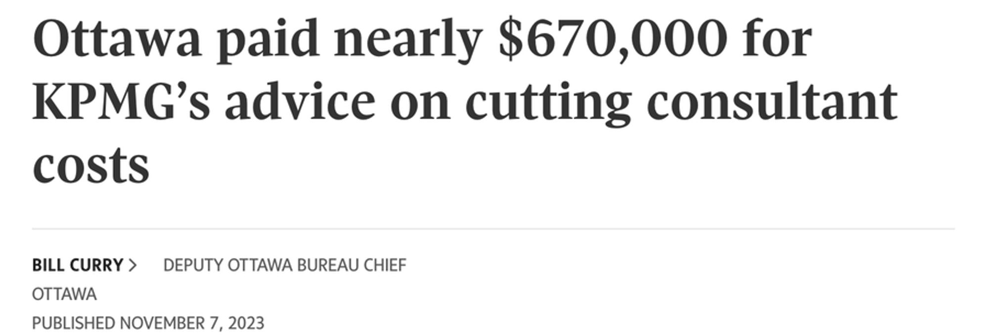 Ottawa paid nearly $670,000 for KPMG’s advice on cutting consultant costs
--The Globe & Mail, 7 November 2023