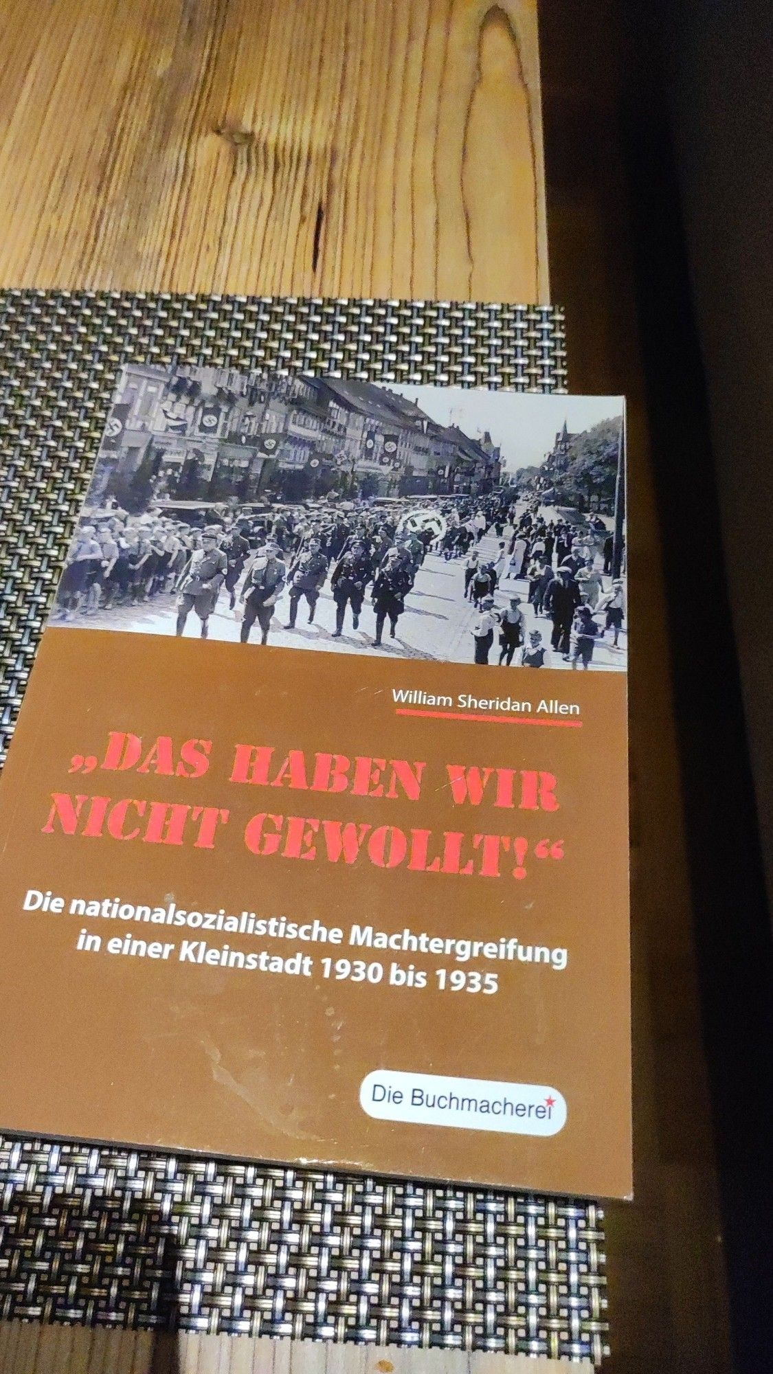 Cover des Buches "Das haben wir nicht gewollt"  - die nationalsozialistische Machtergreifung in einer Kleinstadt 1930 bis 1933 von William Sheridan Allen, Verlag Die Buchmacherei