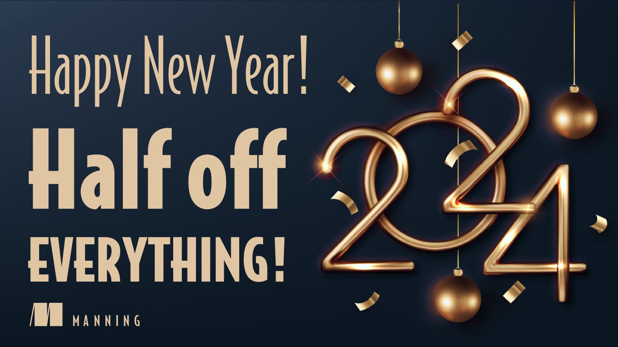 Happy New Year! Half off Everything 2024