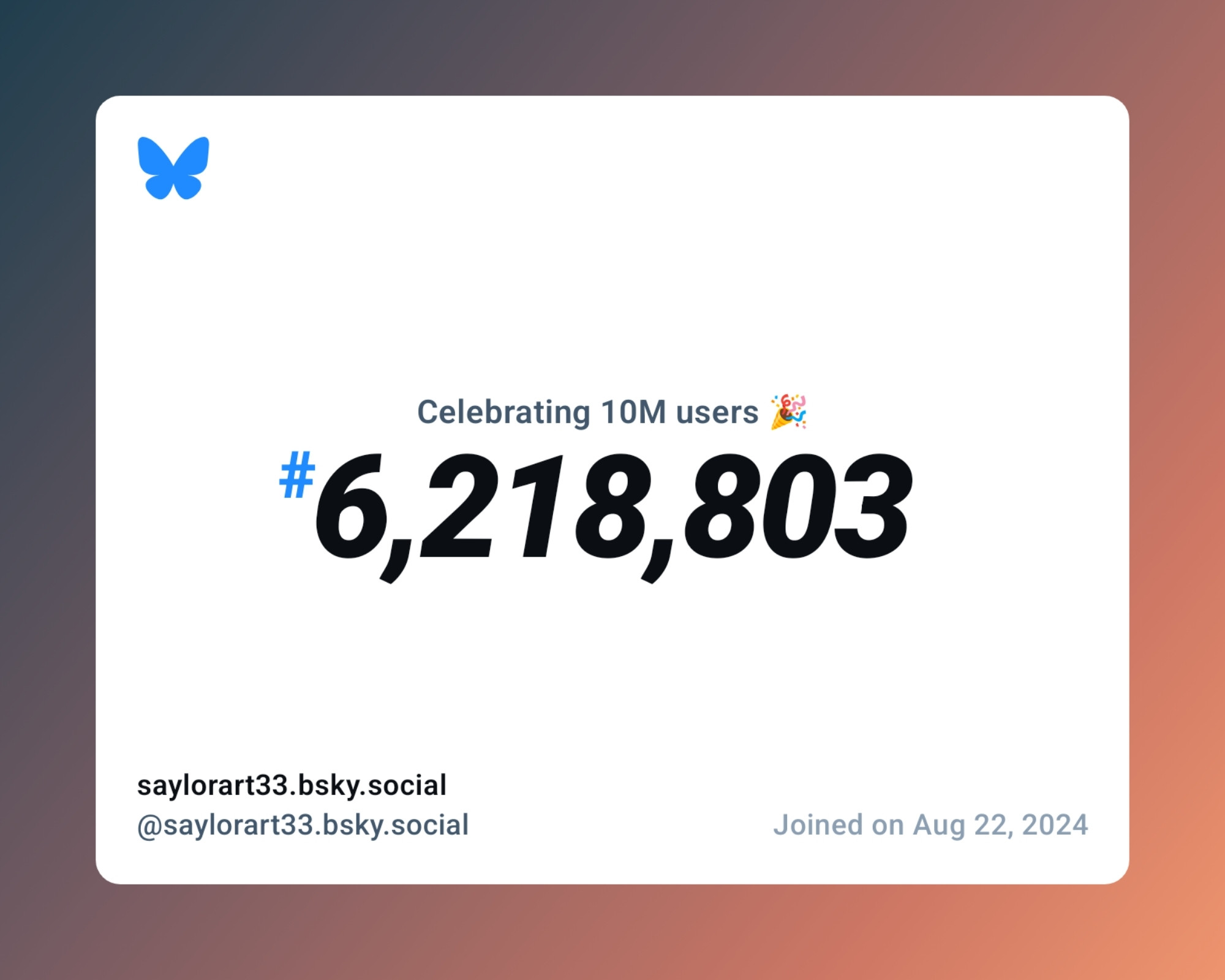 A virtual certificate with text "Celebrating 10M users on Bluesky, #6,218,803, saylorart33.bsky.social ‪@saylorart33.bsky.social‬, joined on Aug 22, 2024"