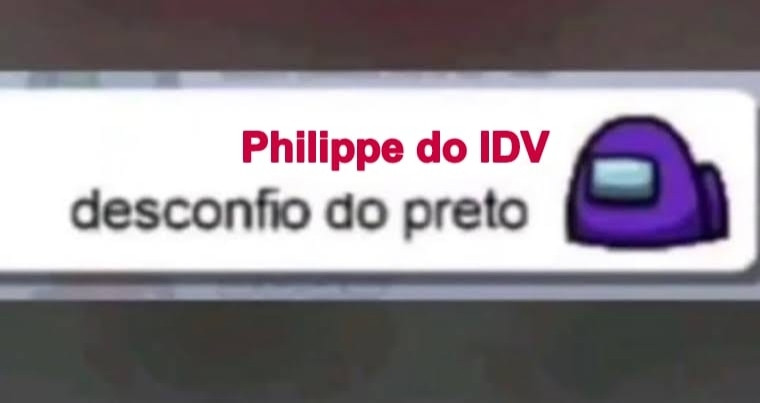 imagem engraçada de Identity V. É um print do chat de among us, onde a pessoa diz "desconfio do preto", se referindo a outro jogador que está usando roupa dessa cor. Em cima, o nome da pessoa que digitou está editado para "Philippe do IDV".