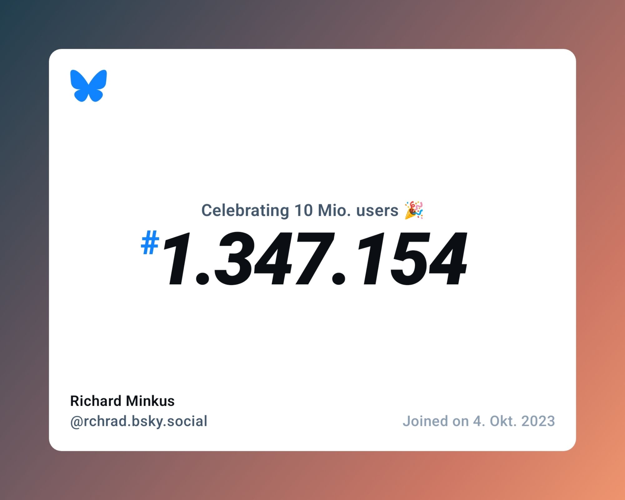 A virtual certificate with text "Celebrating 10M users on Bluesky, #1.347.154, Richard Minkus ‪@rchrad.bsky.social‬, joined on 4. Okt. 2023"