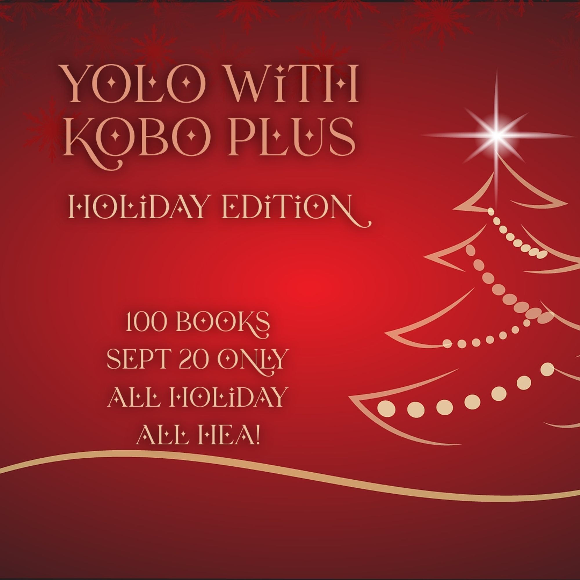 YOLO WITH KOBO PLUS
Holiday HEA Edition
100 books, Sept 20 2024 Only
All "ber" holidays
All HEA!
Golden stylized Yule tree with bright star on top and gold ball garlands