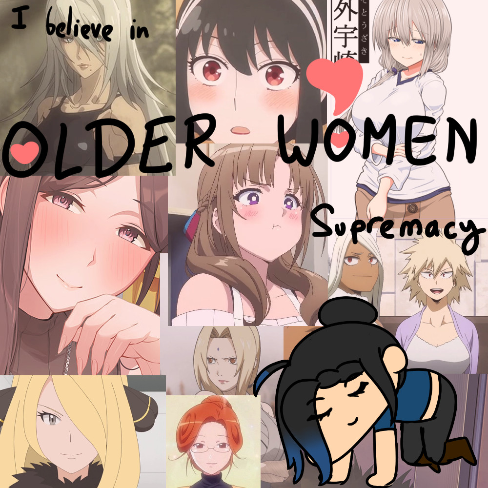 a meme picture of me, kurabu naito, bowing to several older women from different animes with the word "I believe in older women supremacy" on top