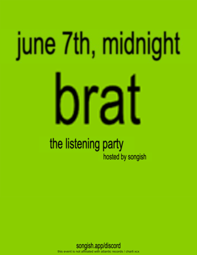 june 7th, midnight
brat
the listening party
hosted by songish

songish.app/discord

this event is not affiliated with atlantic records / charli xcx